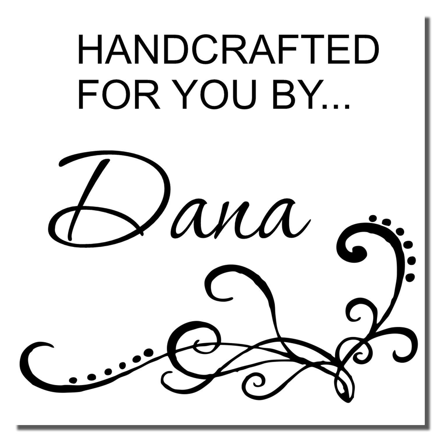 Custom rubber stamp design reading Handcrafted for You by Dana with decorative flourish for handmade packaging and branding.
