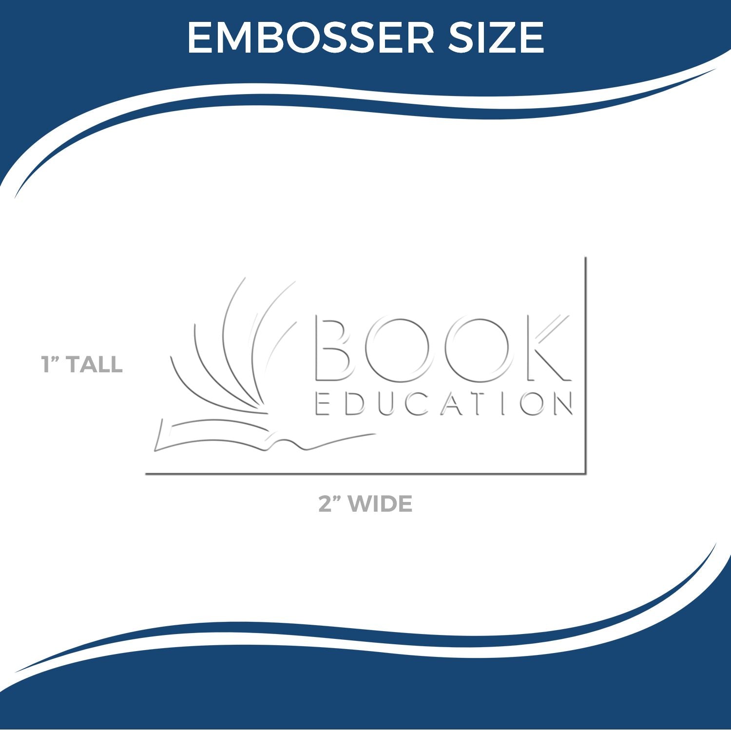 Embosser size guide for Book Education logo, 1 inch tall by 2 inches wide, with blue wave border.