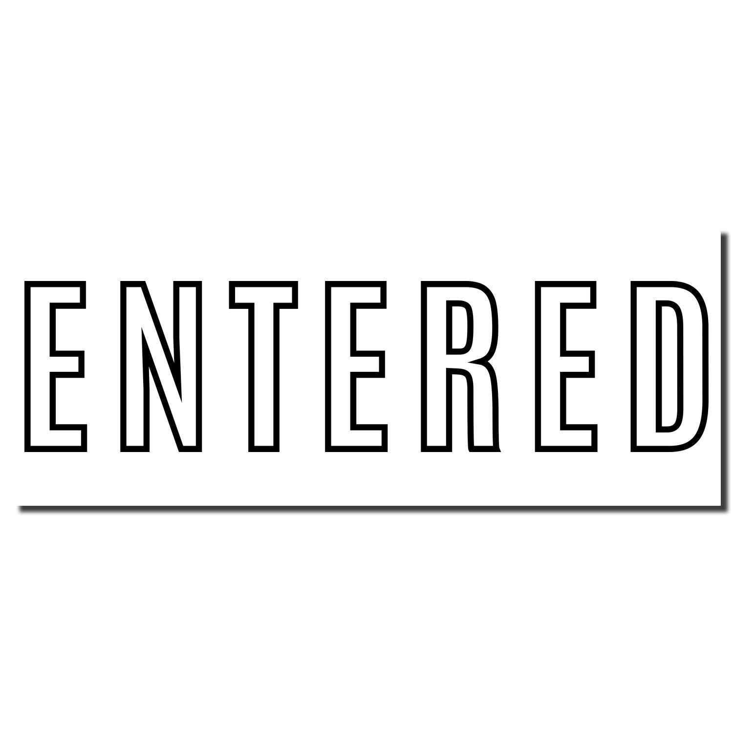 Entered typography sign with bold black-outlined stencil letters reading ENTERED, for marking entry or arrival confirmation.