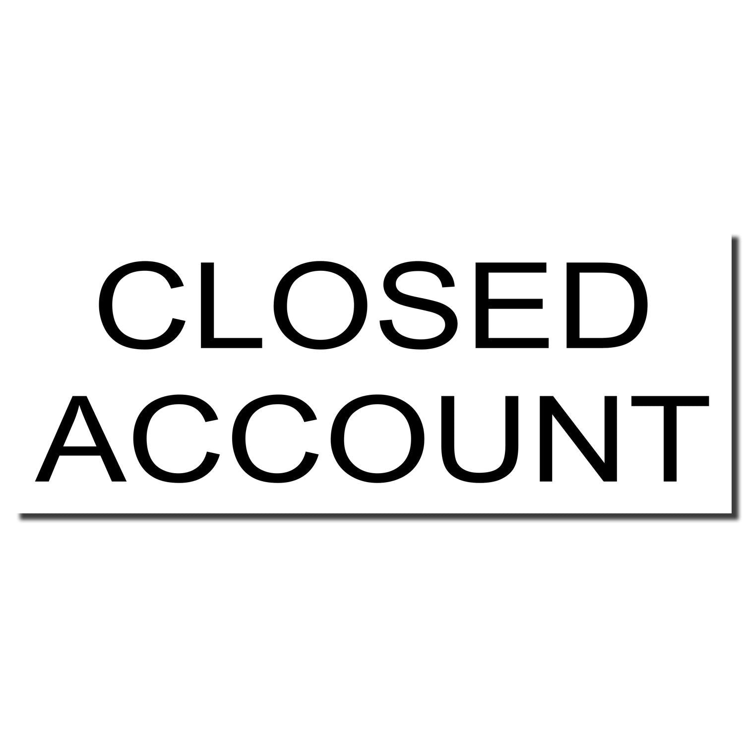 Closed account sign in bold black text on a white background, indicating a bank or business account closure.