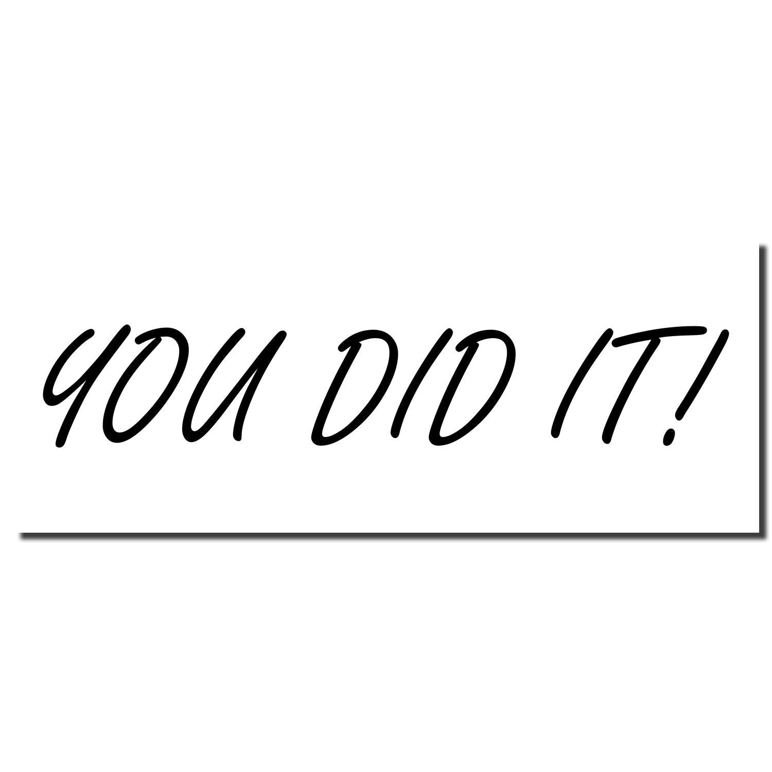 You did it! motivational handwritten text in black on a white background.