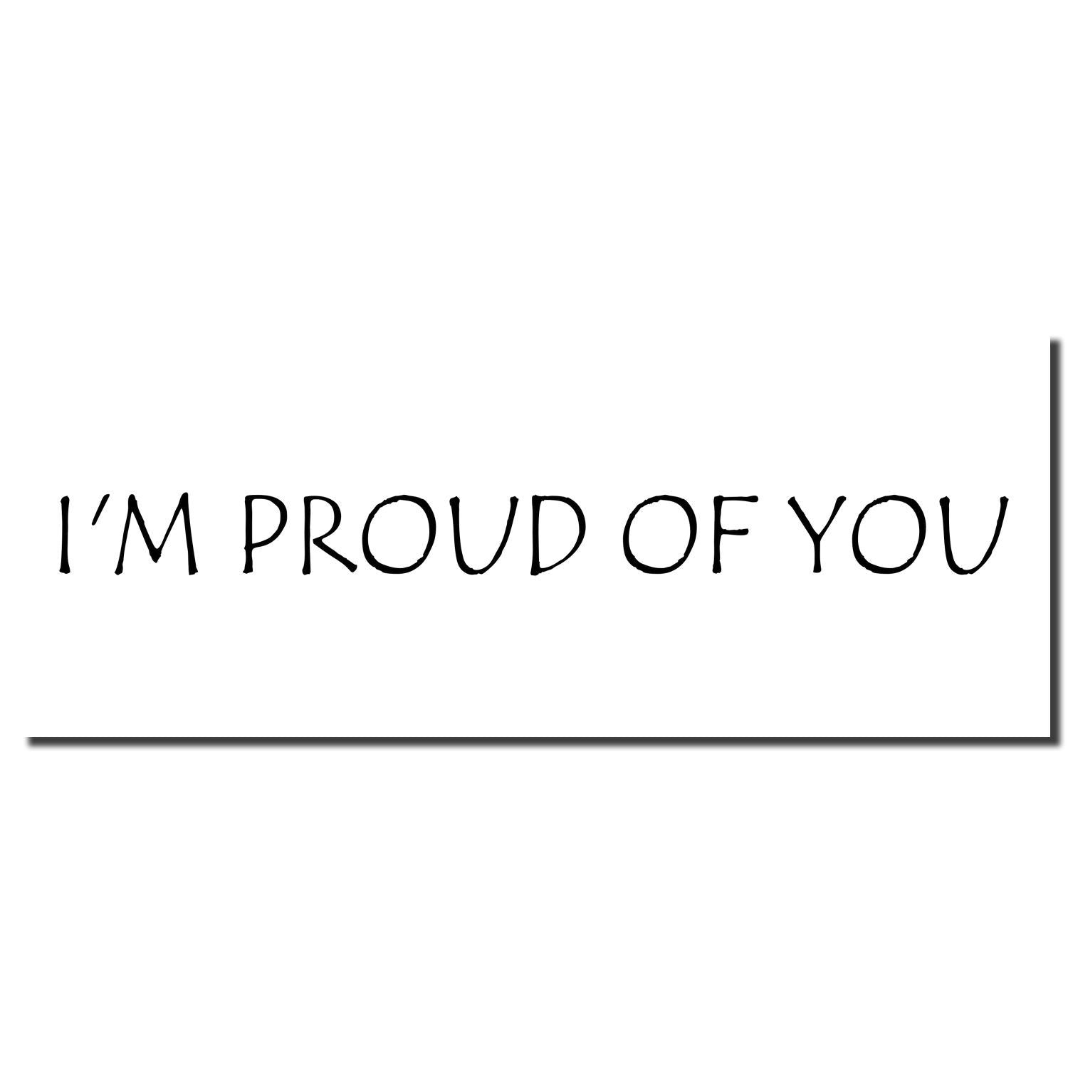 Inspirational typography: I'm proud of you motivational message on a white background.