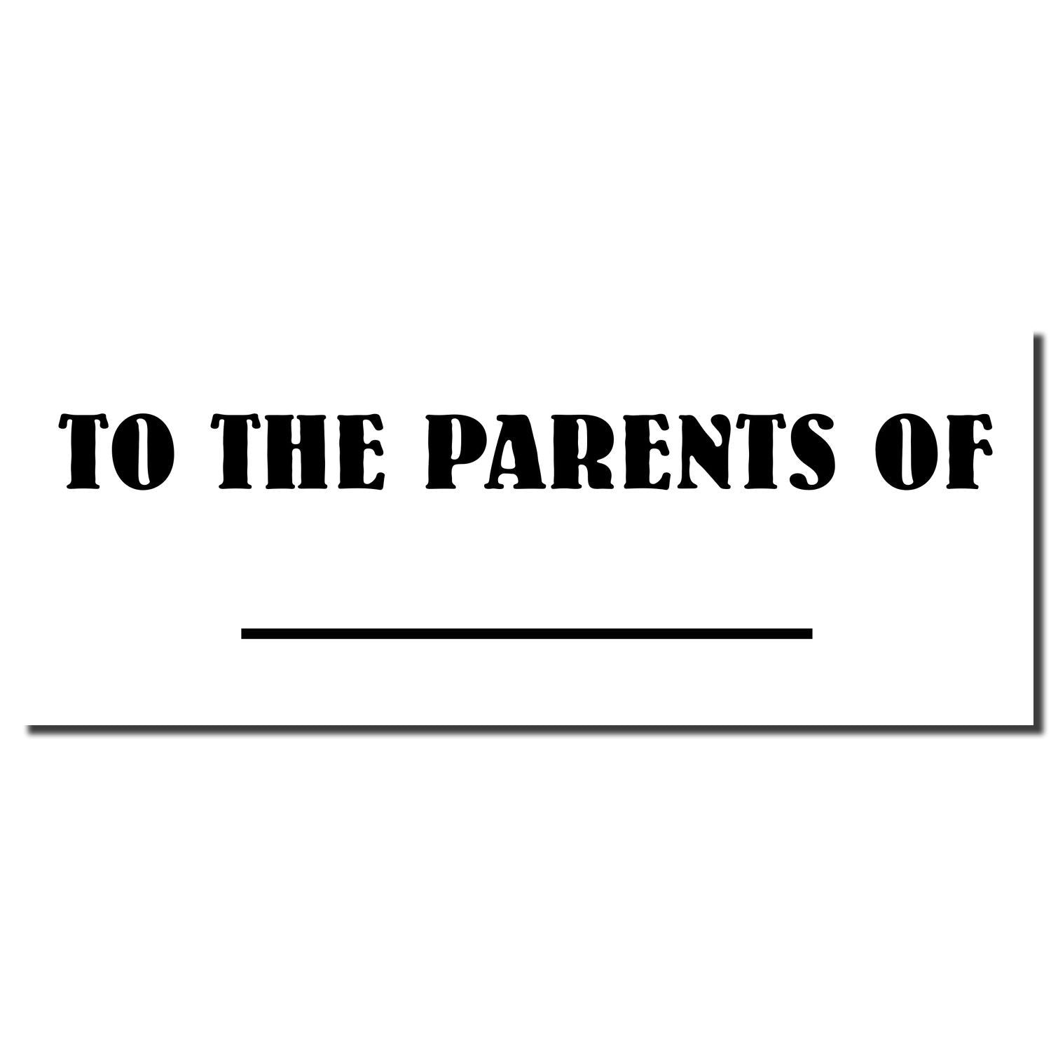Black bold text reading To the Parents Of on a white background with an underline.