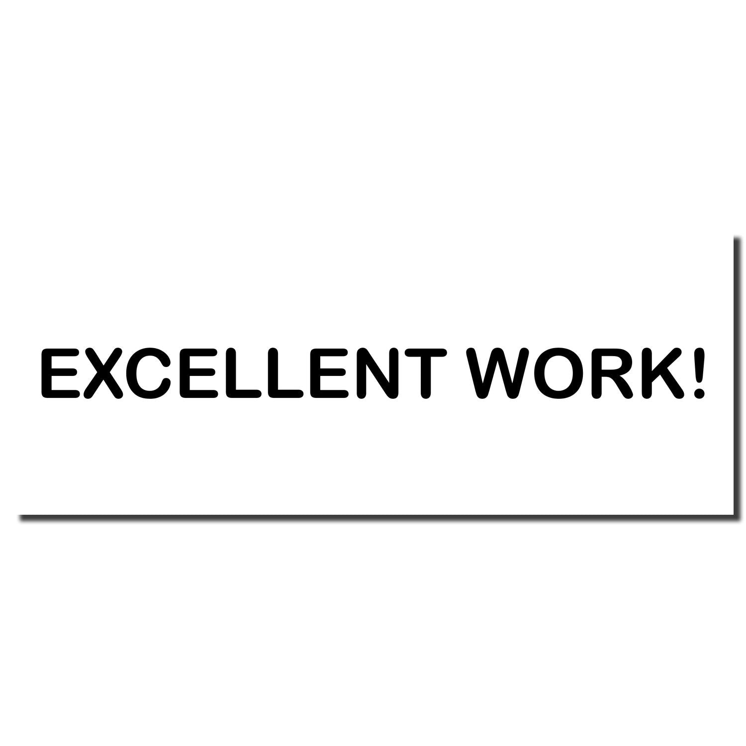 Motivational sign reading EXCELLENT WORK! bold black text on white background for employee recognition and encouragement.