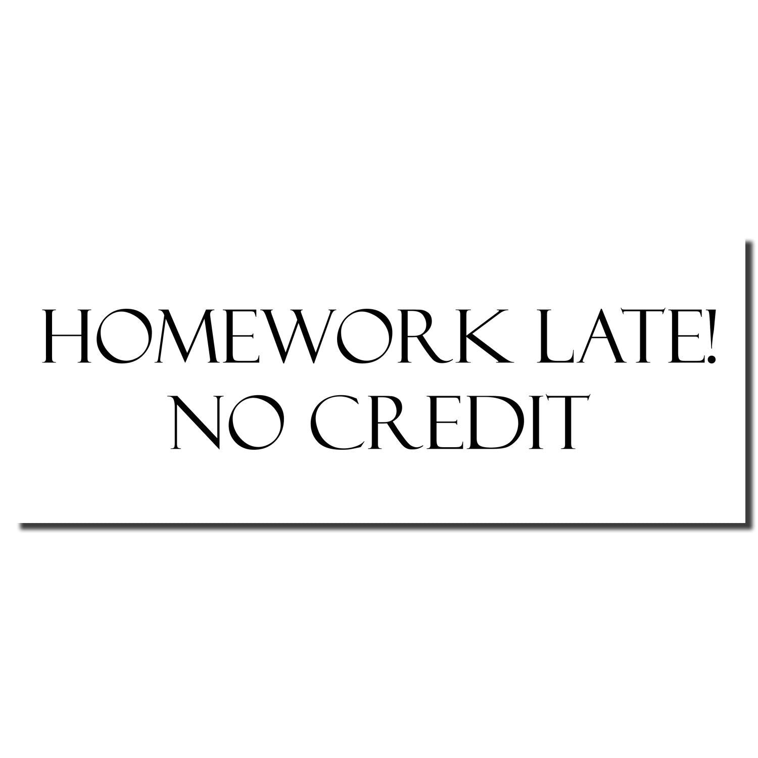 Minimalist poster with bold text reading Homework Late! No Credit on a white background.