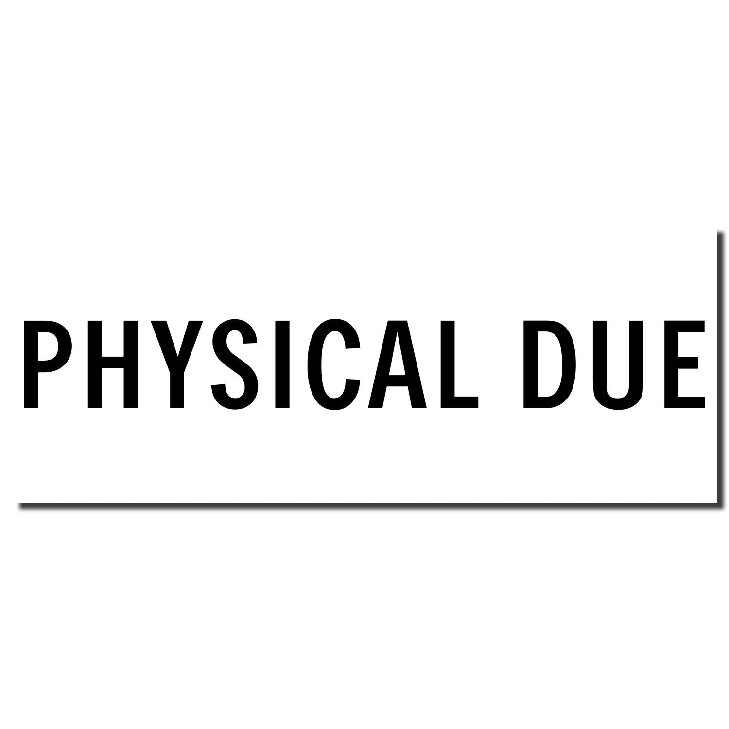 PHYSICAL DUE warning text in bold black letters on a clean white background for physical deadline notice