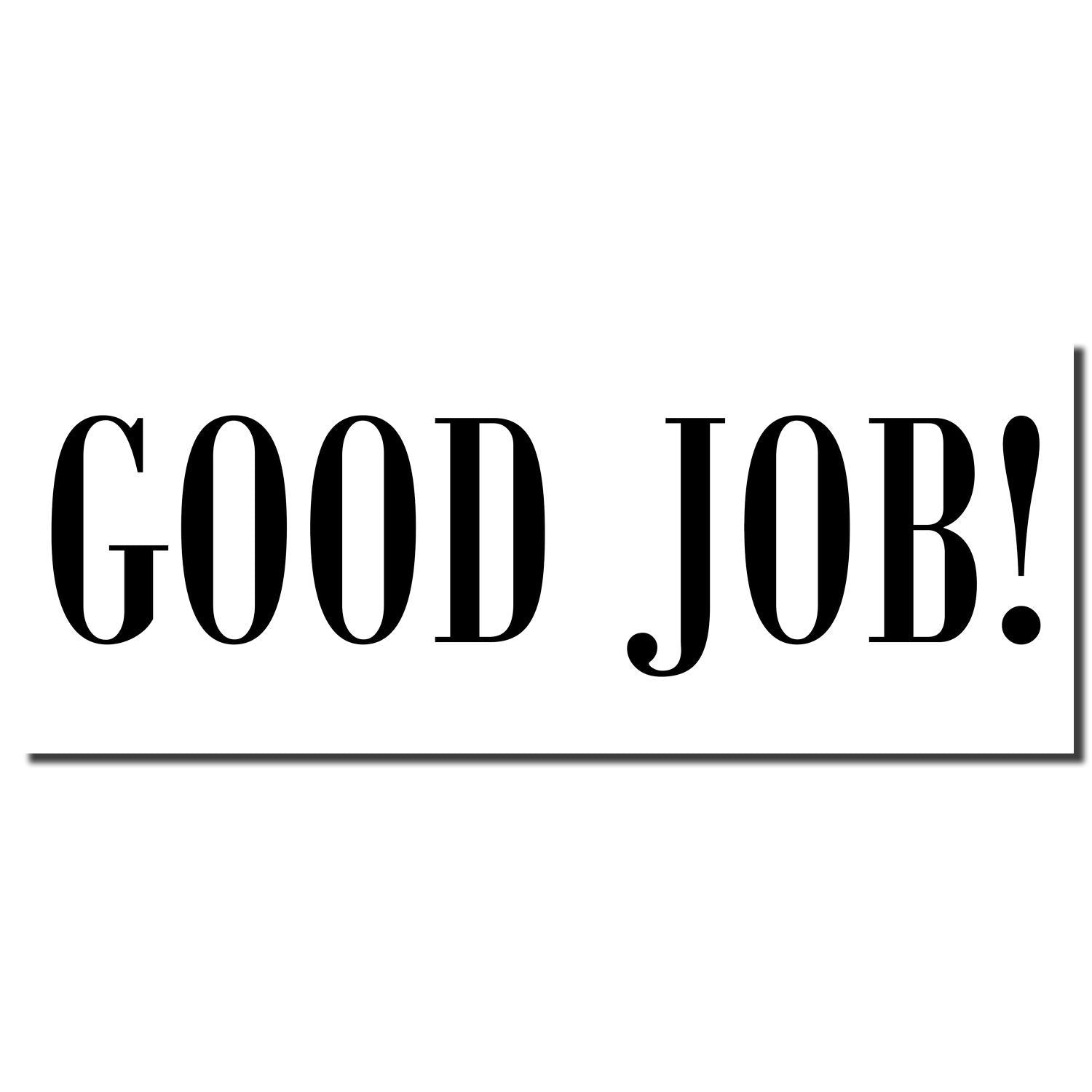 Motivational sign reading Good Job! in bold black serif letters, celebrating success and positive reinforcement.