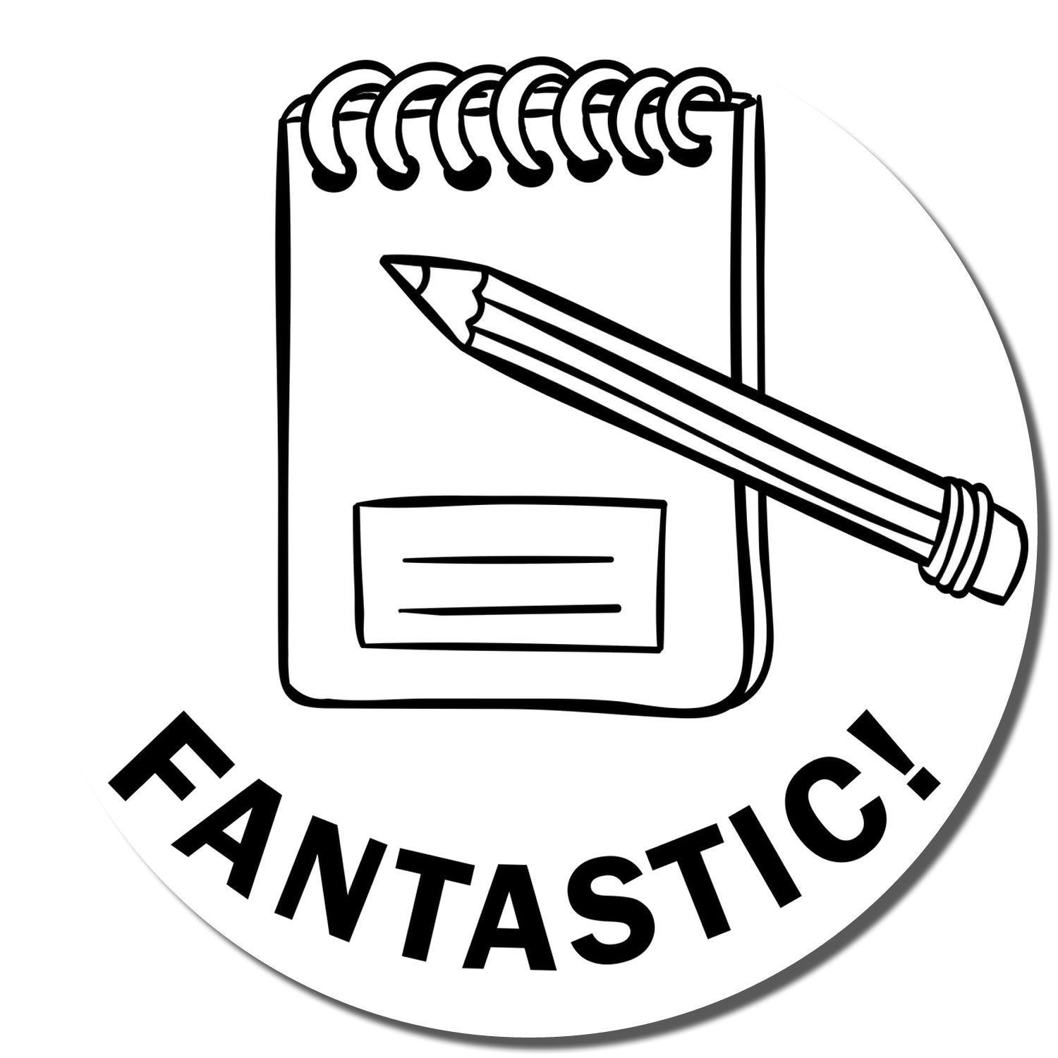 Black and white doodle of a notepad with pencil and the word FANTASTIC! in bold text.