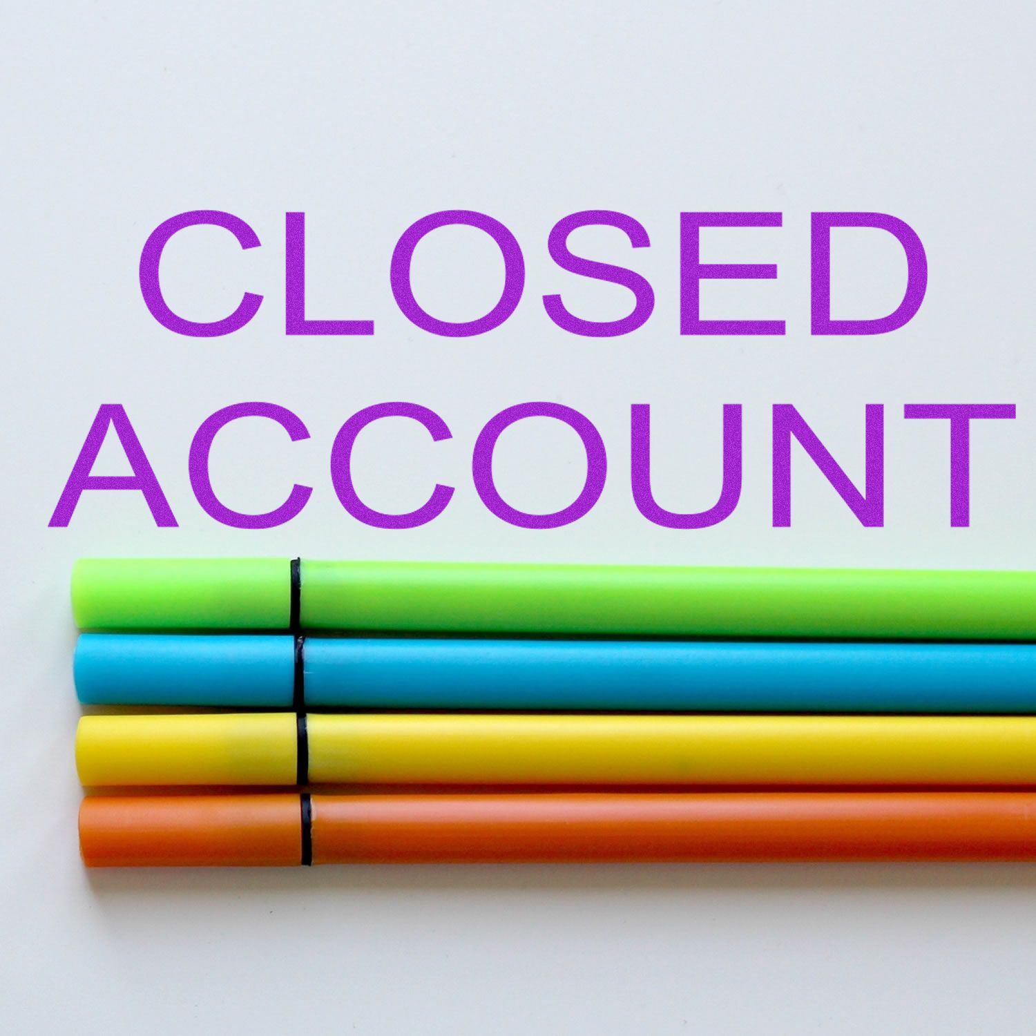 Closed account warning text with colorful markers, highlighting account closure status for banking customers and account management.