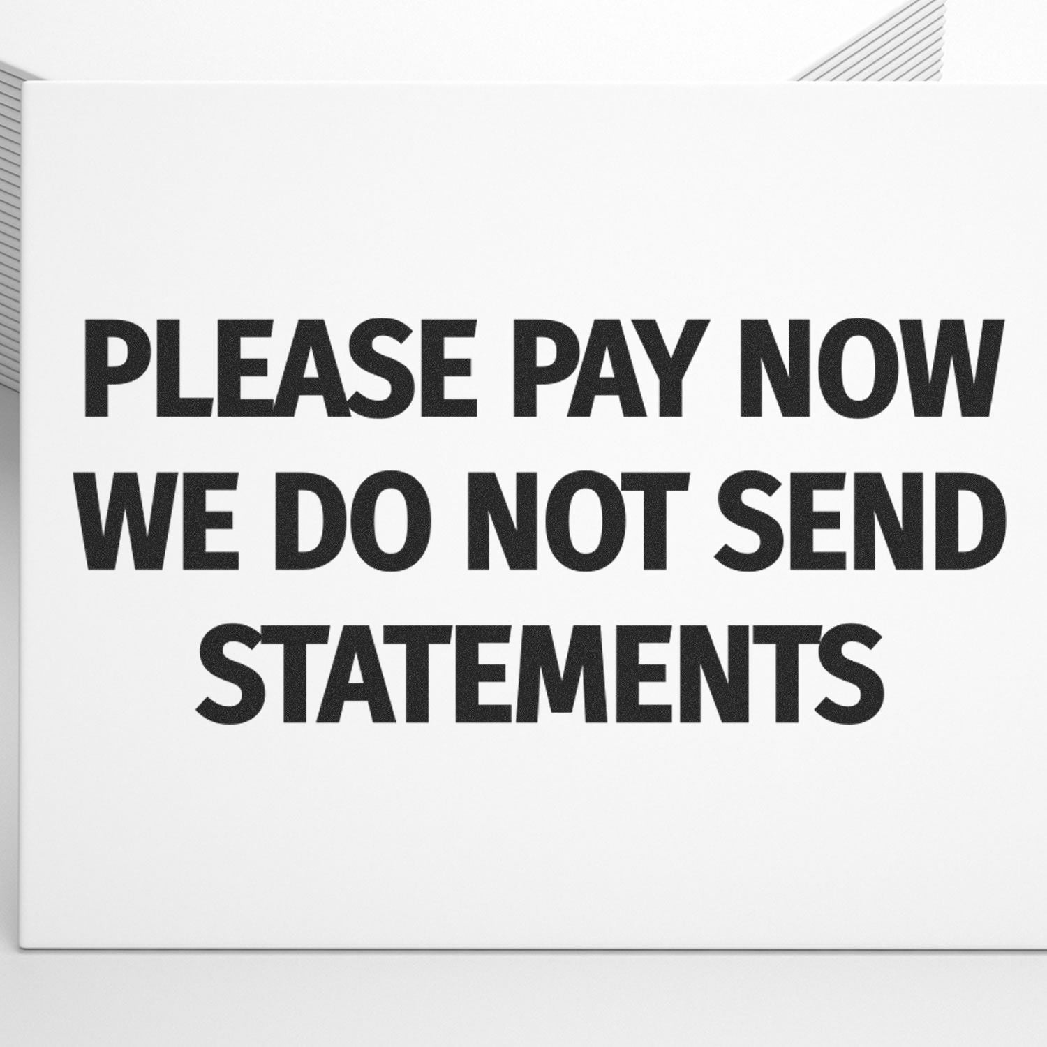 Billing reminder poster for customers: Please pay now, we do not send statements.