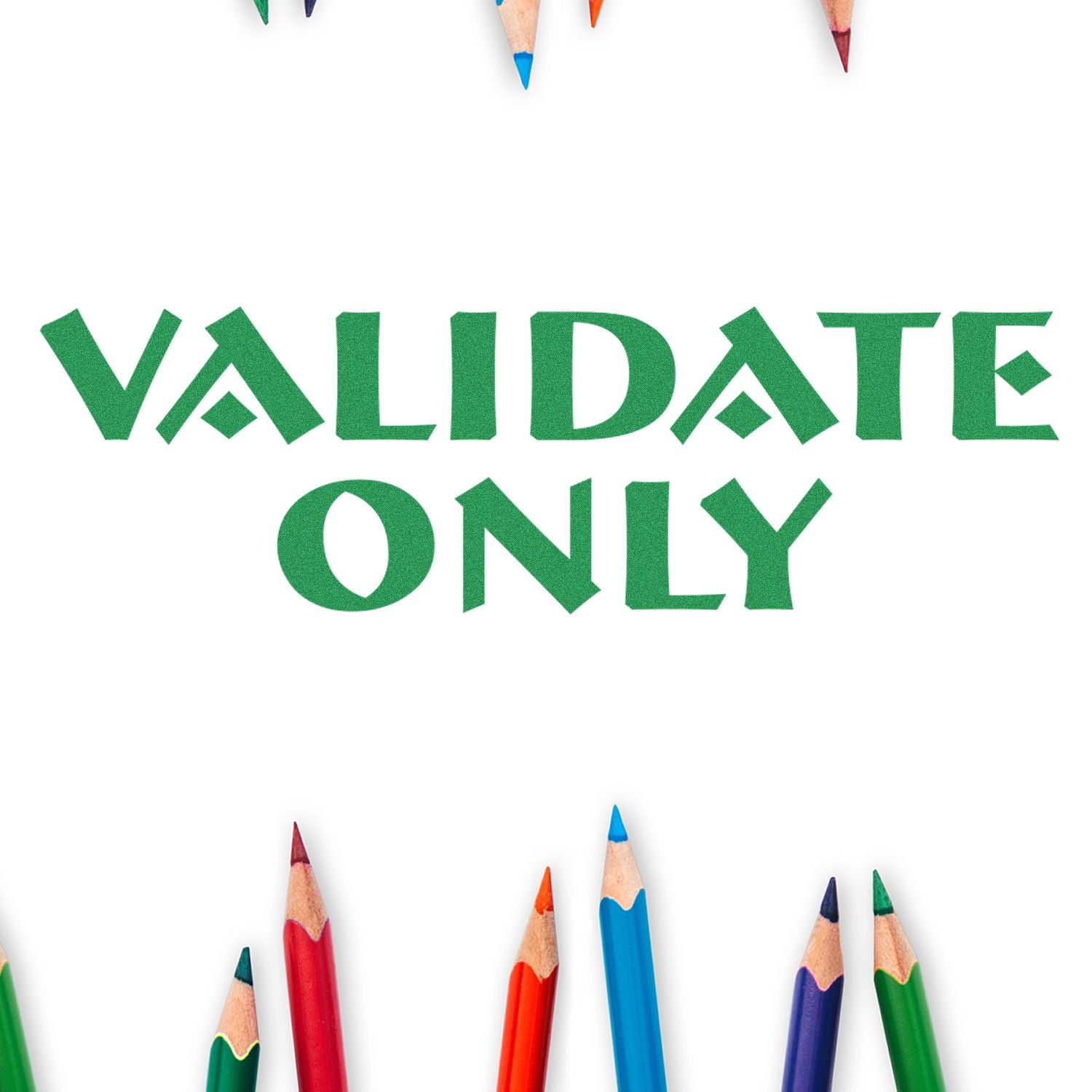 Validate Only text with colorful pencils on white background, education or creative approval concept.