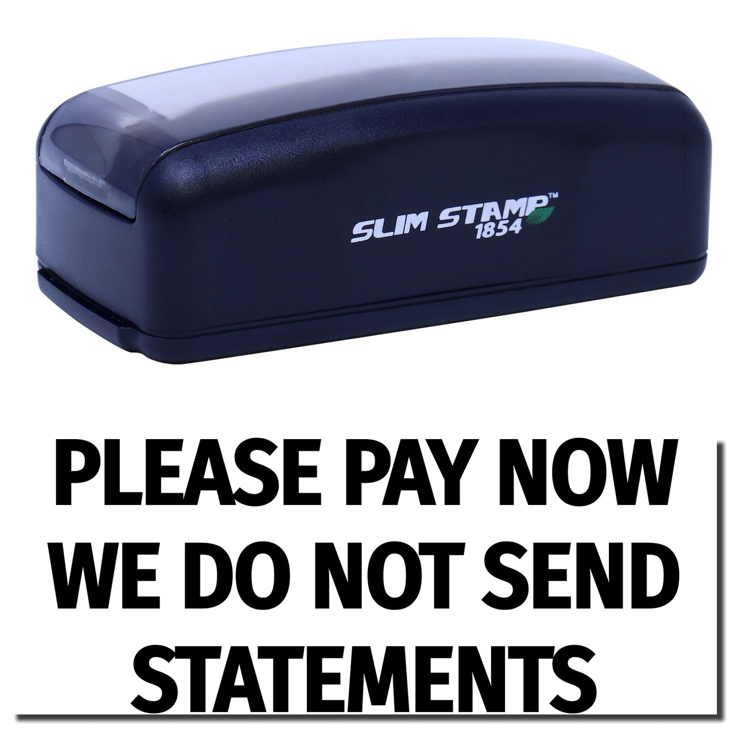 Slim Stamp 1854 navy ink stamp with Please pay now, we do not send statements customer billing reminder text.