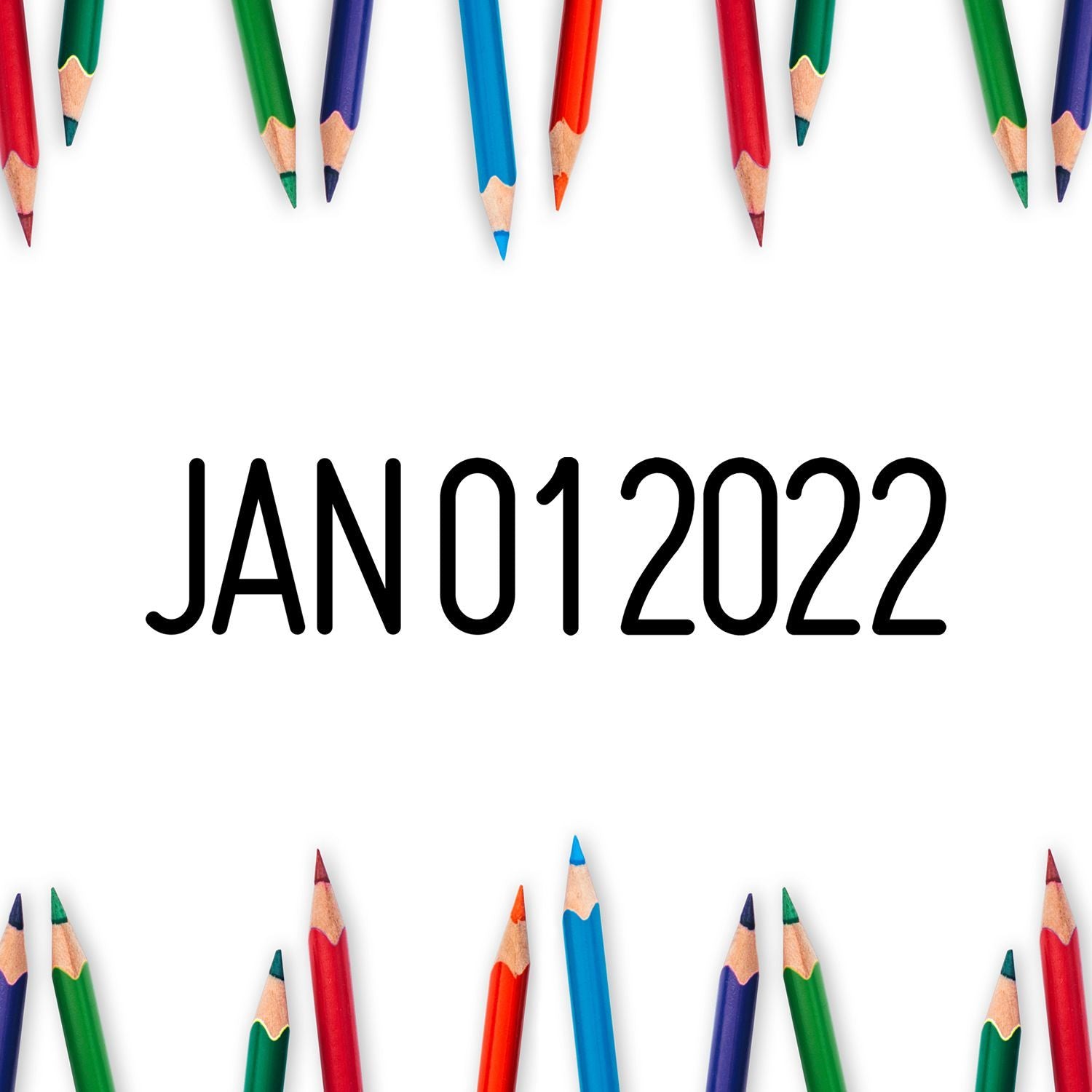 Colorful pencils framing January 01, 2022 text on a white background.