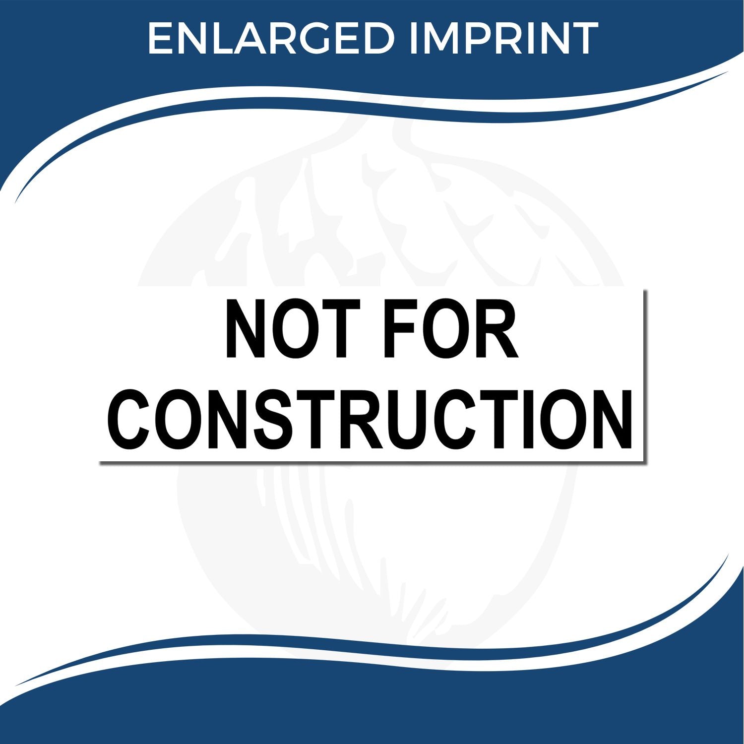 Enlarged imprint sign reading Not for Construction in bold text on a blue and white template background.