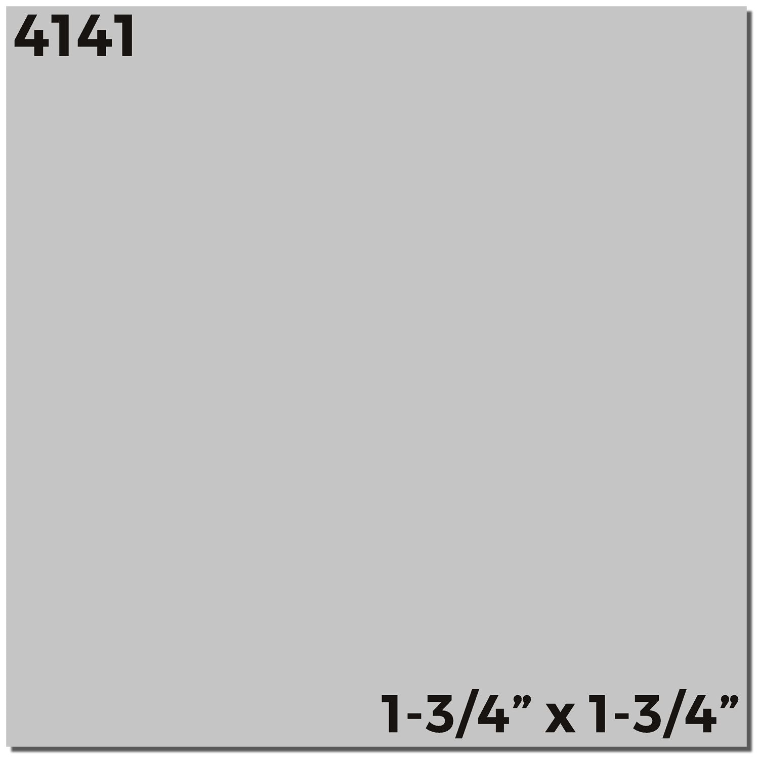 Part number 141 with 1-3/4 in  1-3/4 in square dimensions label for product sizing.