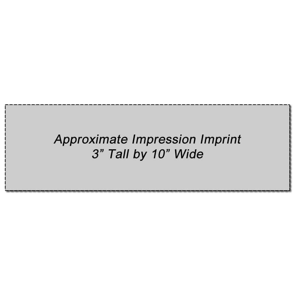 Approximate impression imprint size: 3-inch tall by 10-inch wide printing area for artwork placement