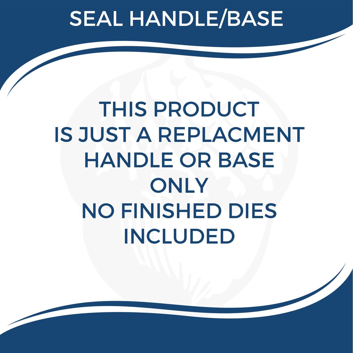 Seal handle/base replacement parts graphic stating this product is just a replacement handle or base only, no finished dies included.