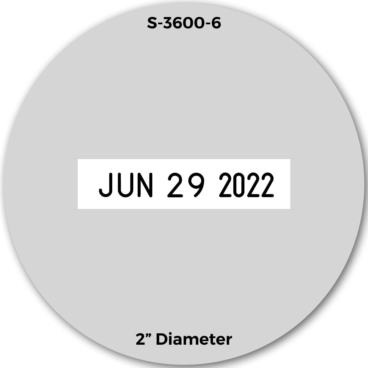 Gray 2-inch round label sticker with S-3600-6, JUN 29 2022 date, and black text.