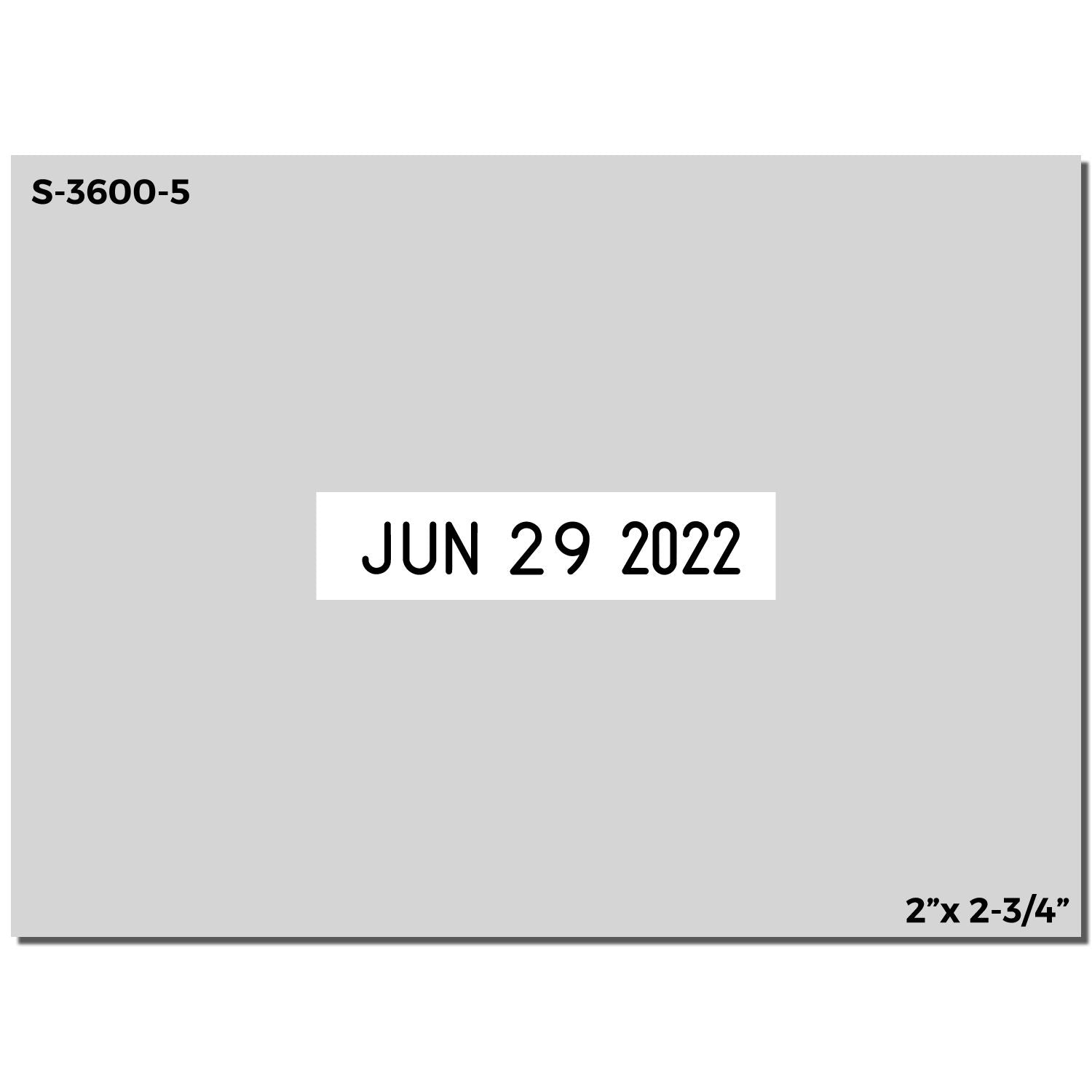 Gray date stamp label card reading S-3600-5 and JUN 29 2022, size 2 x 2-3/4 object display.