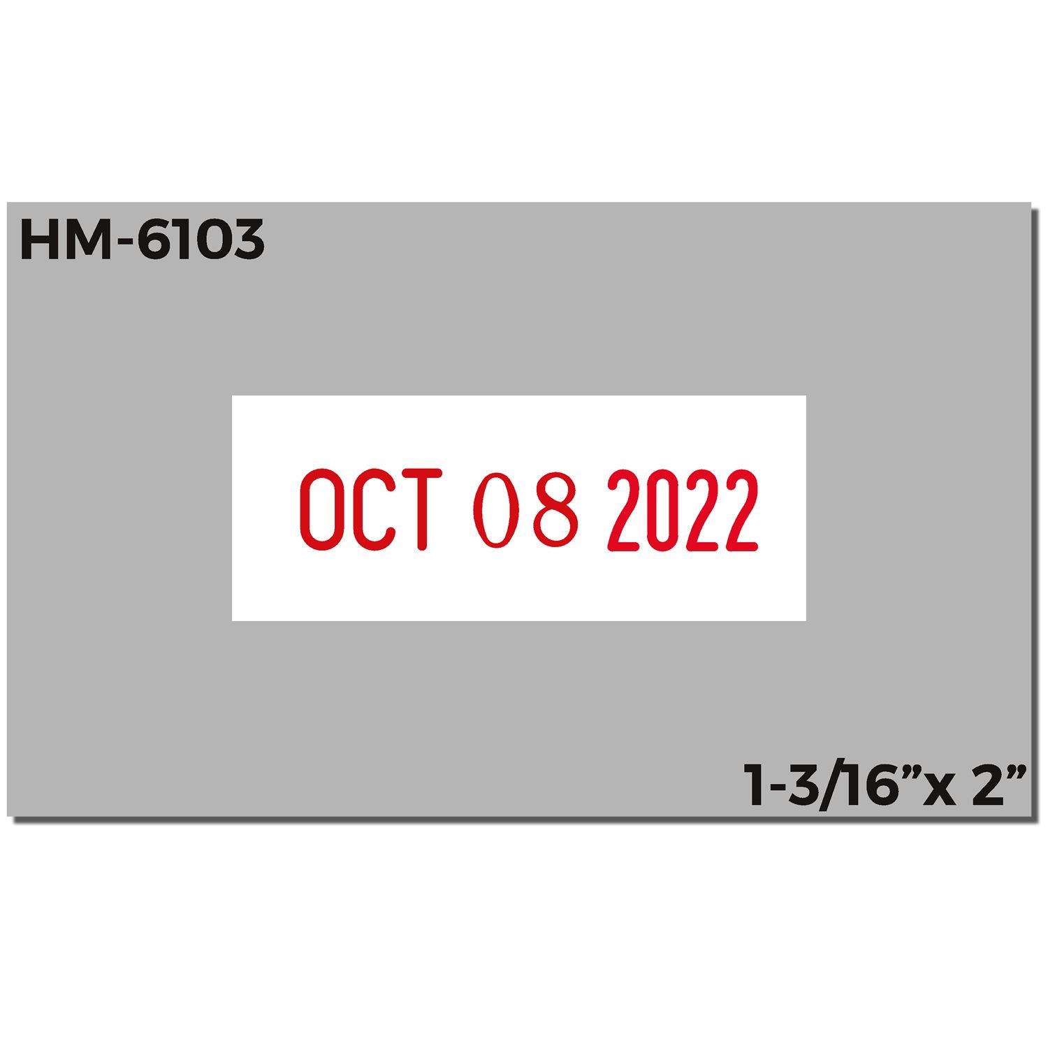 Grey HM-6103 date label template with red OCT 08 2022 text, 1-3/16 x 2 inches.