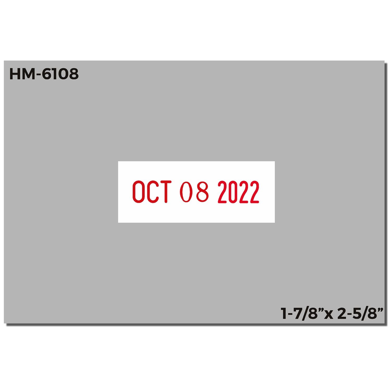 HM-6108 date stamp showing Oct 08 2022 in red, 1-7/8 x 2-5/8 inch label design.