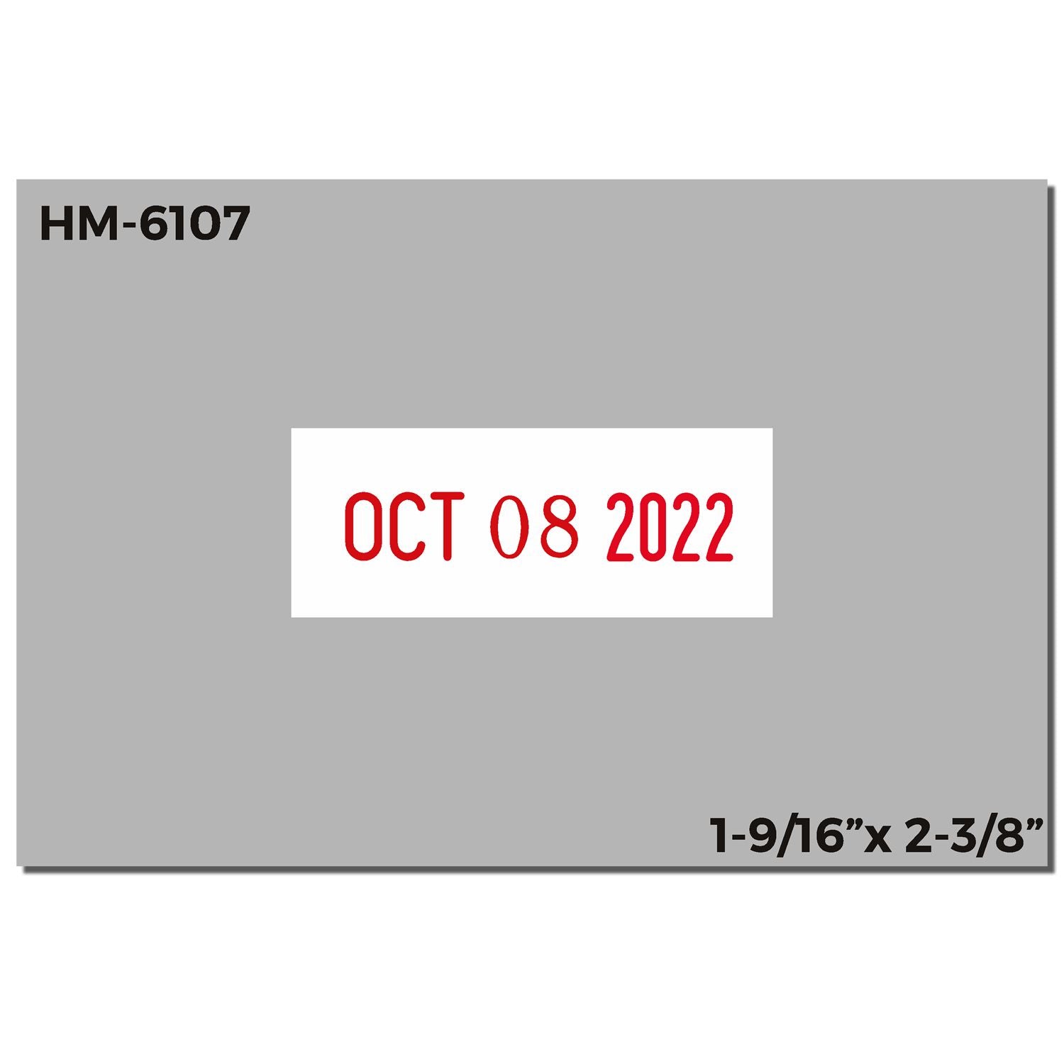 HM-6107 gray label with red date stamp OCT 08 2022, size 1-9/16" x 2-3/8"