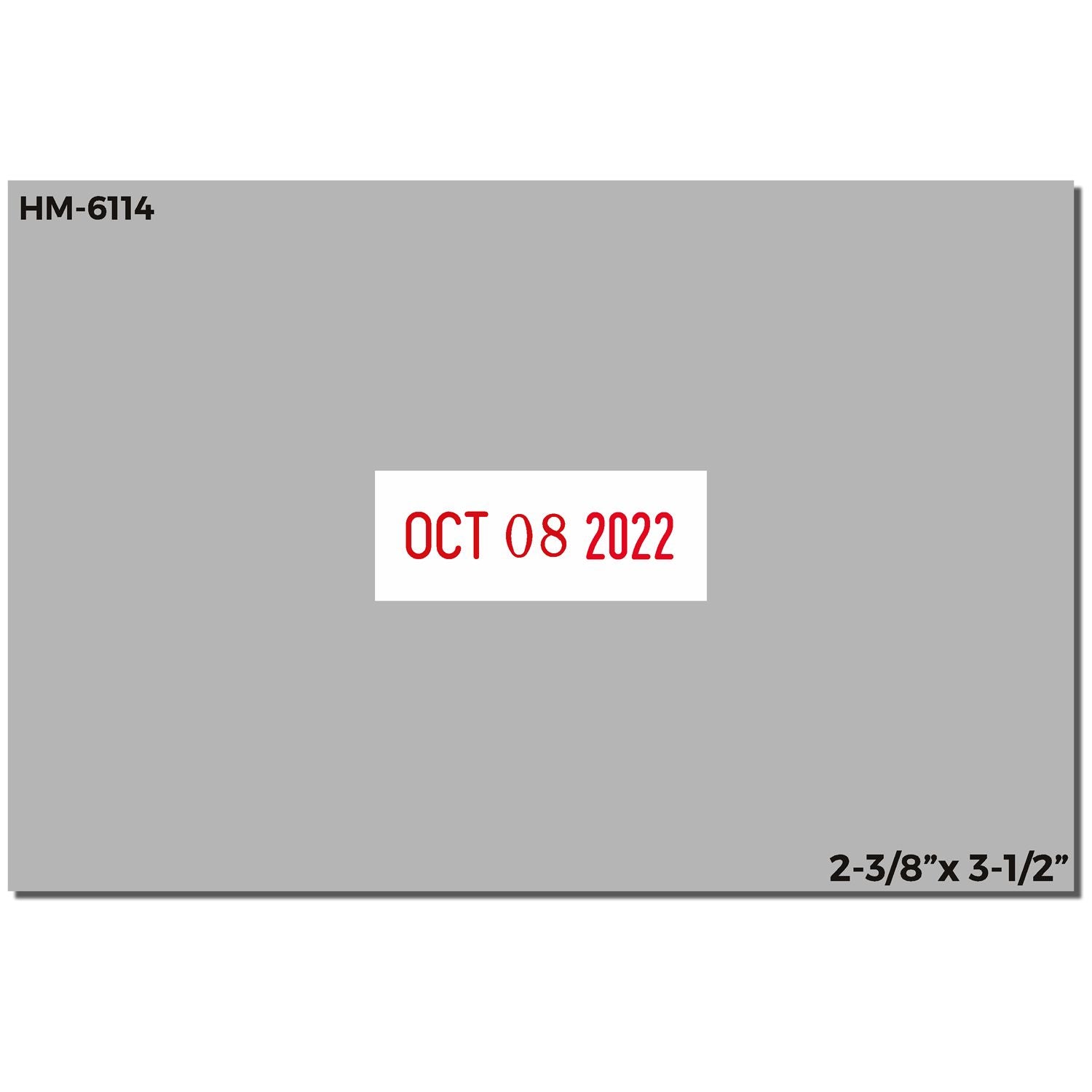 HM-6114 gray date stamp showing red OCT 08 2022 imprint, 2-3/8 x 3-1/2 inches.