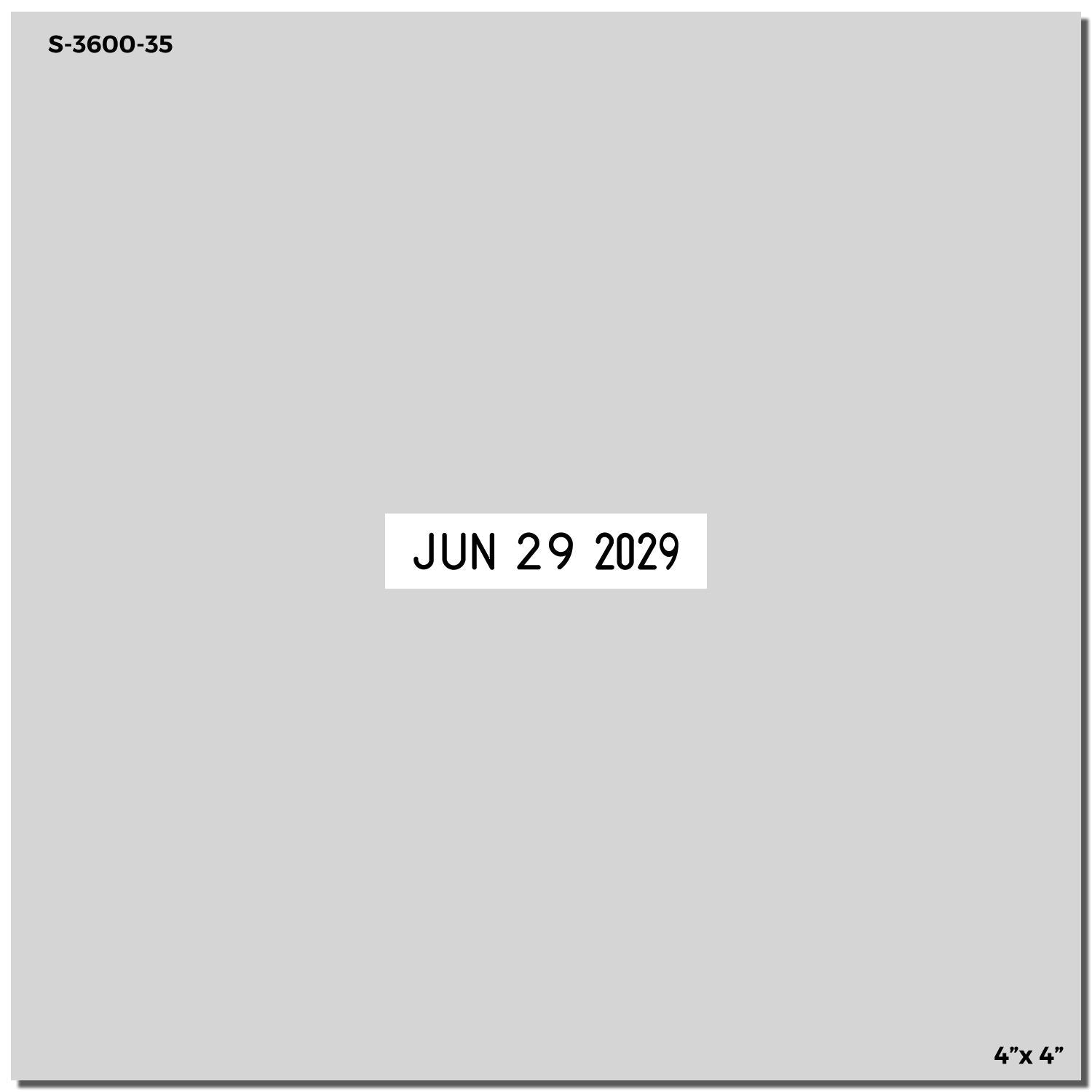 Gray 4x4 S-3600-35 date stamp with JUN 29 2029 centered.
