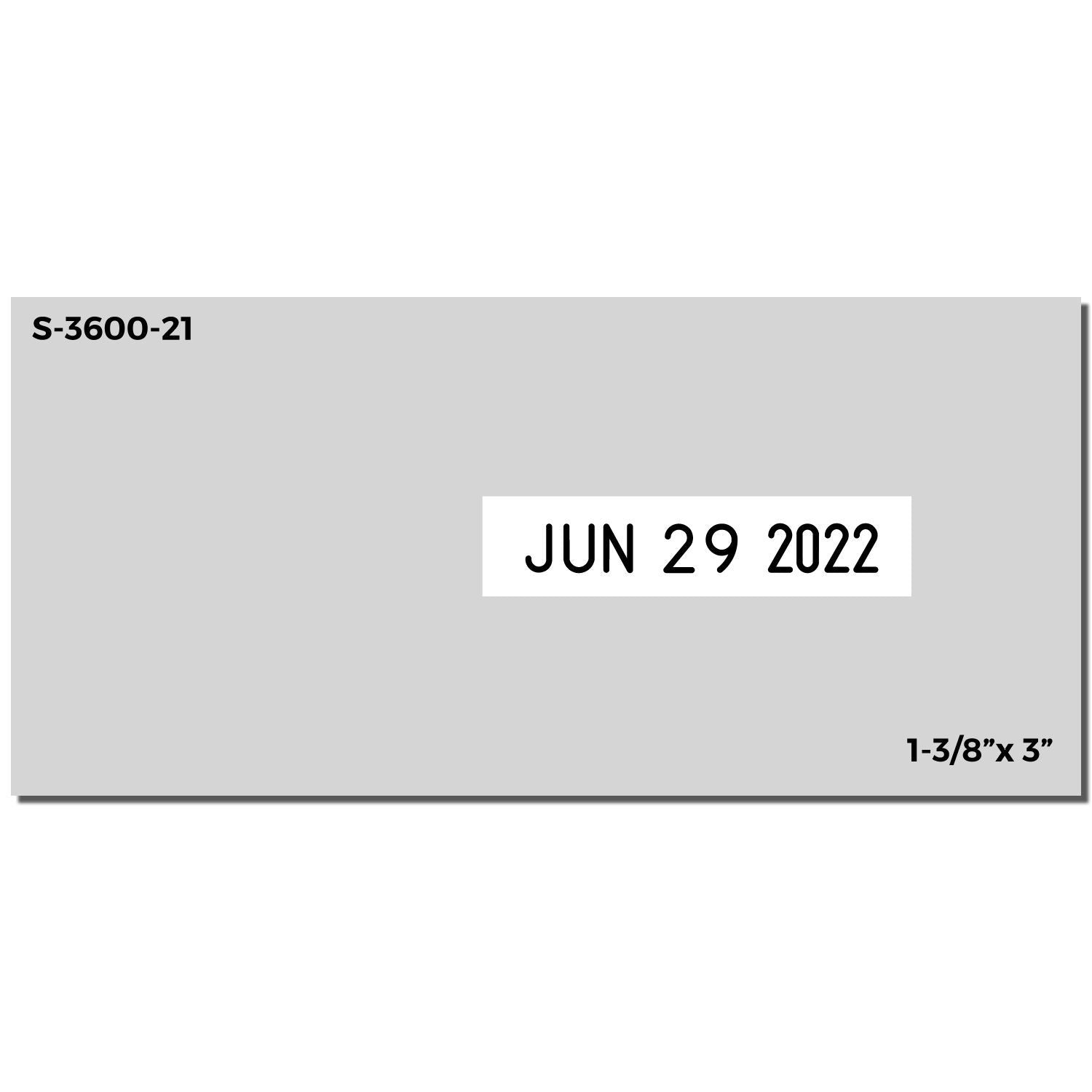 Gray custom date stamp label with S-3600-21, JUN 29 2022, and 1-3/8" x 3" dimensions