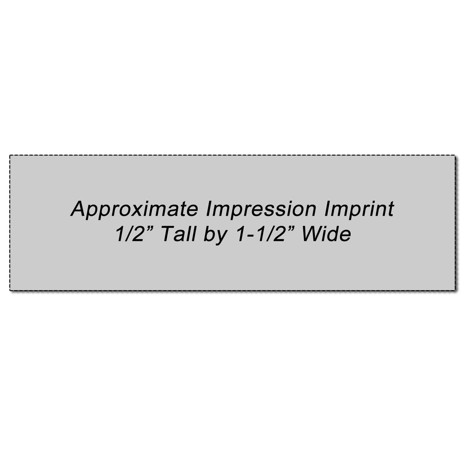 Approximate impression imprint size graphic, 1/2 inch tall by 1-1/2 inch wide, on gray background.
