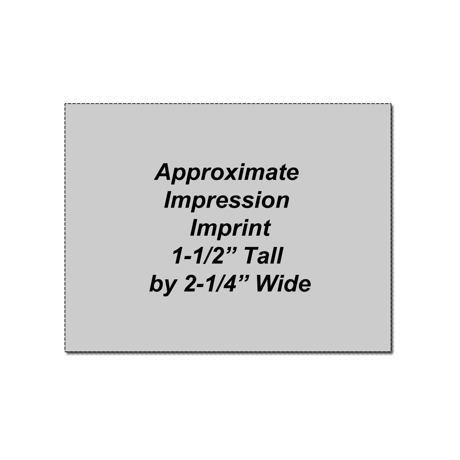 Approximate imprint dimensions graphic showing 1-1/2 inch tall by 2-1/4 inch wide product impression size.
