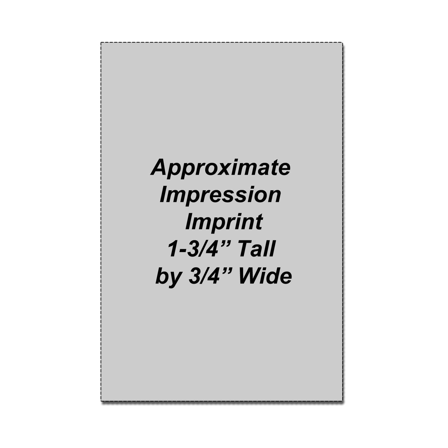 Approximate imprint size graphic showing 1-3/4 inches tall by 3/4 inch wide.