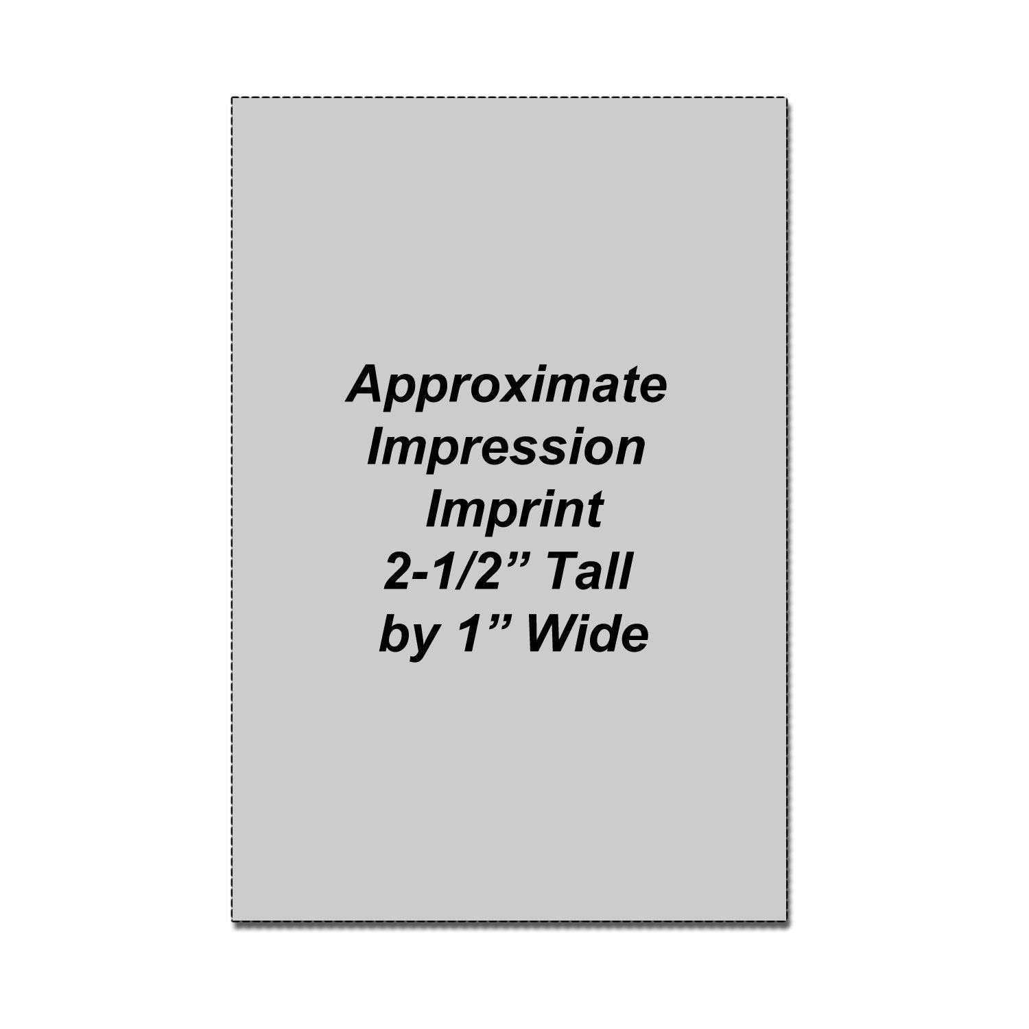 Approximate imprint size graphic showing 2-1/2-inch tall by 1-inch wide imprint area.
