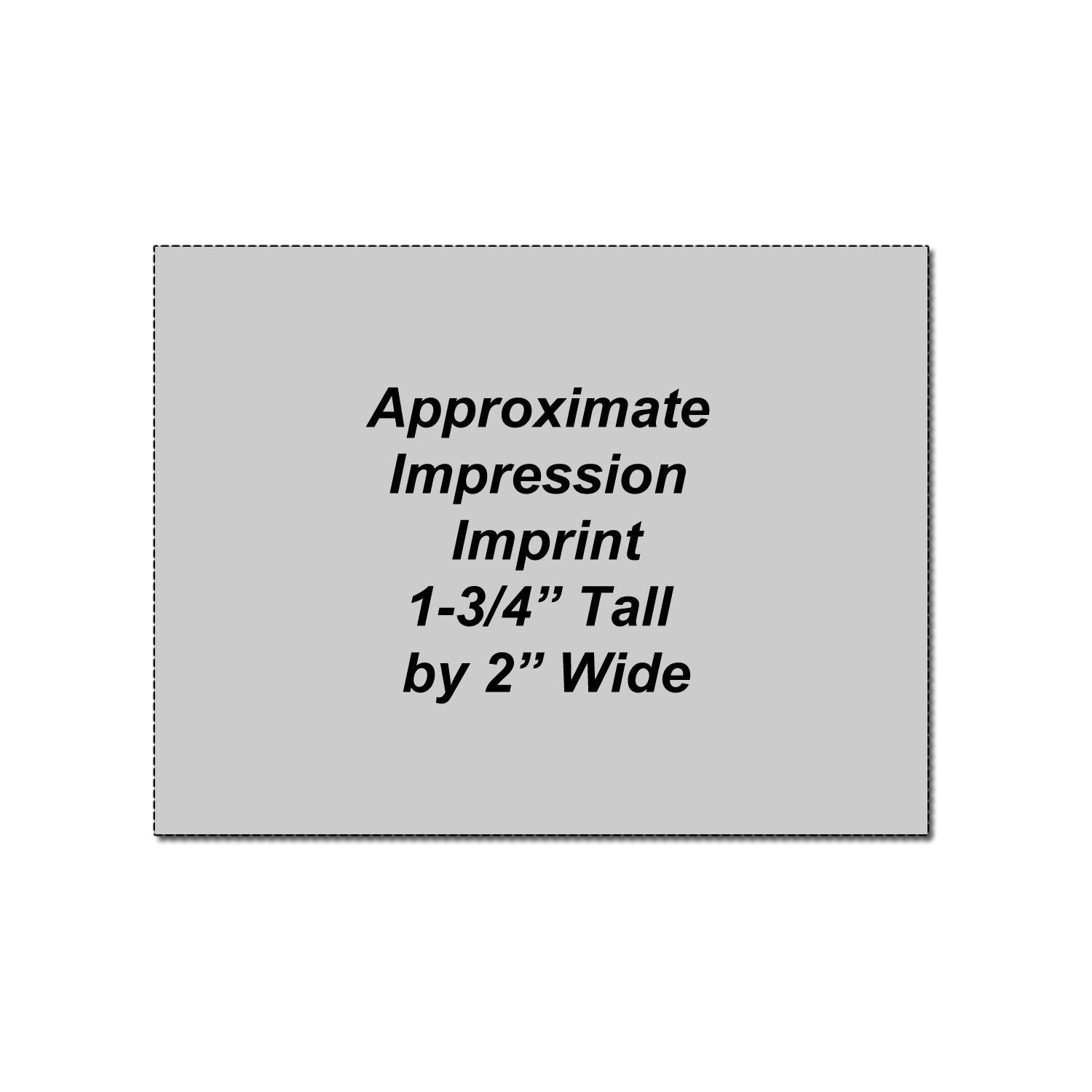 Gray square imprint template showing approximate impression size, 1-3/4" tall by 2" wide.