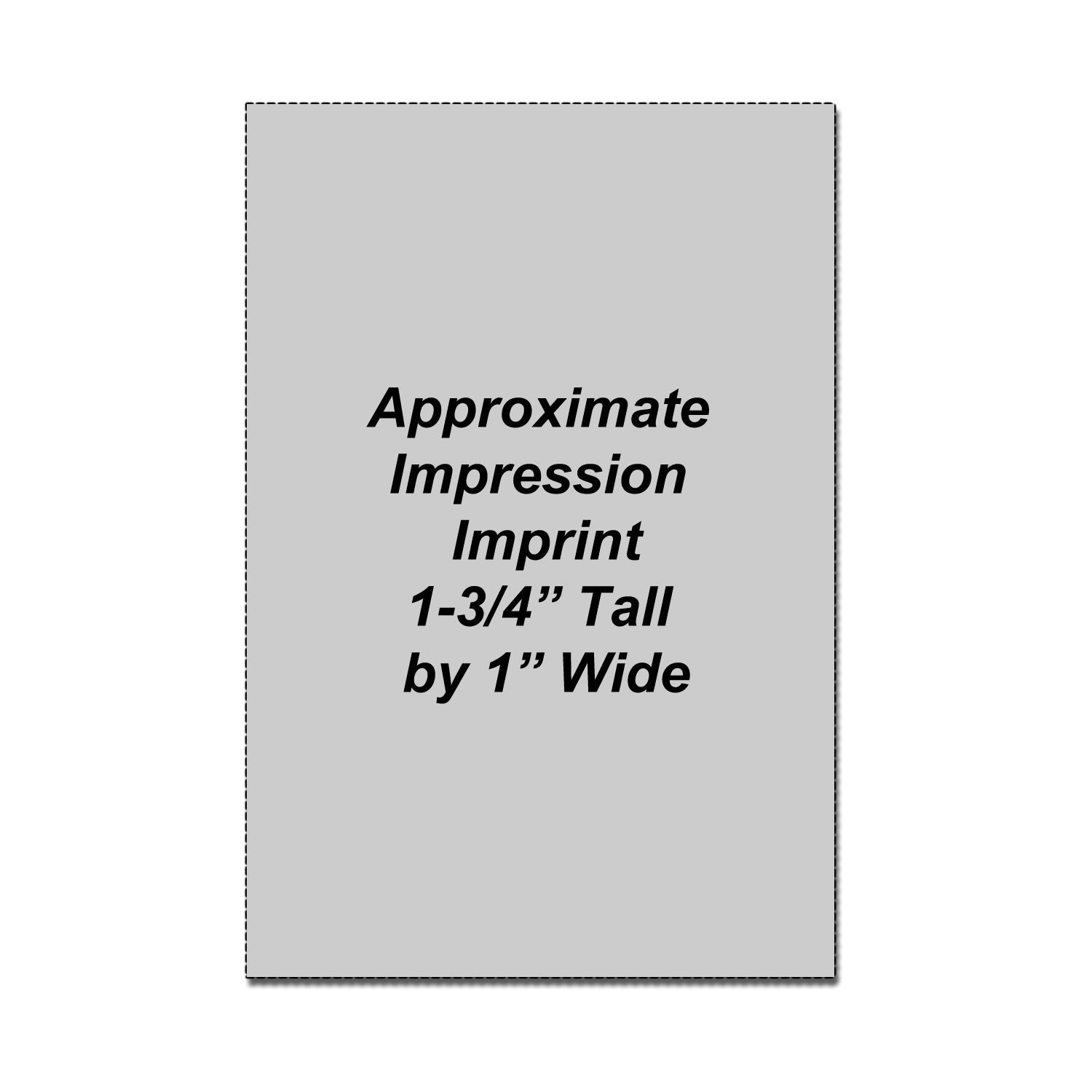 Approximate impression imprint size guide, 1-3/4 inches tall by 1 inch wide, on gray background.