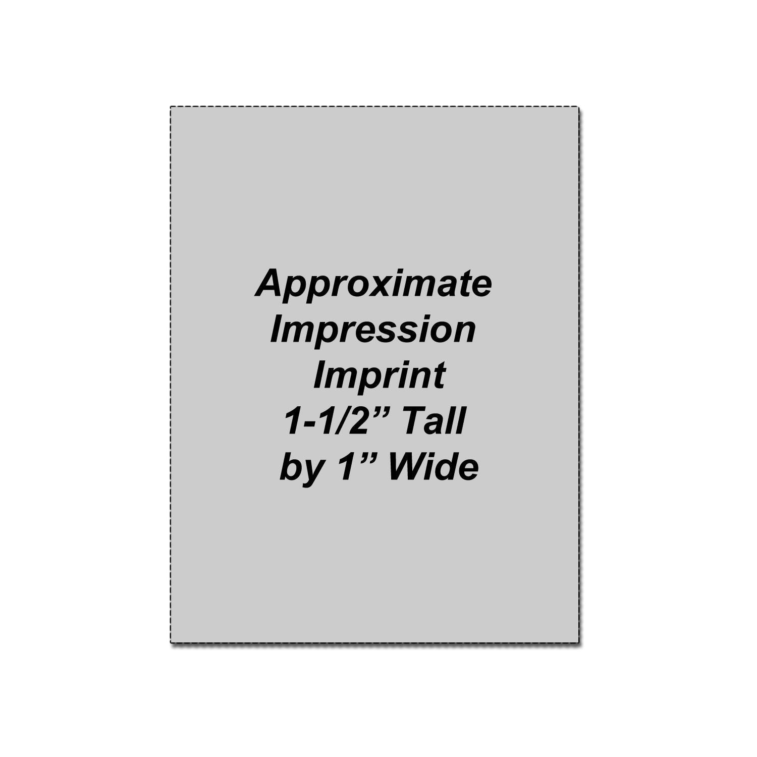 Approximate impression imprint size template, 1-1/2 inch tall by 1 inch wide, gray product graphic.