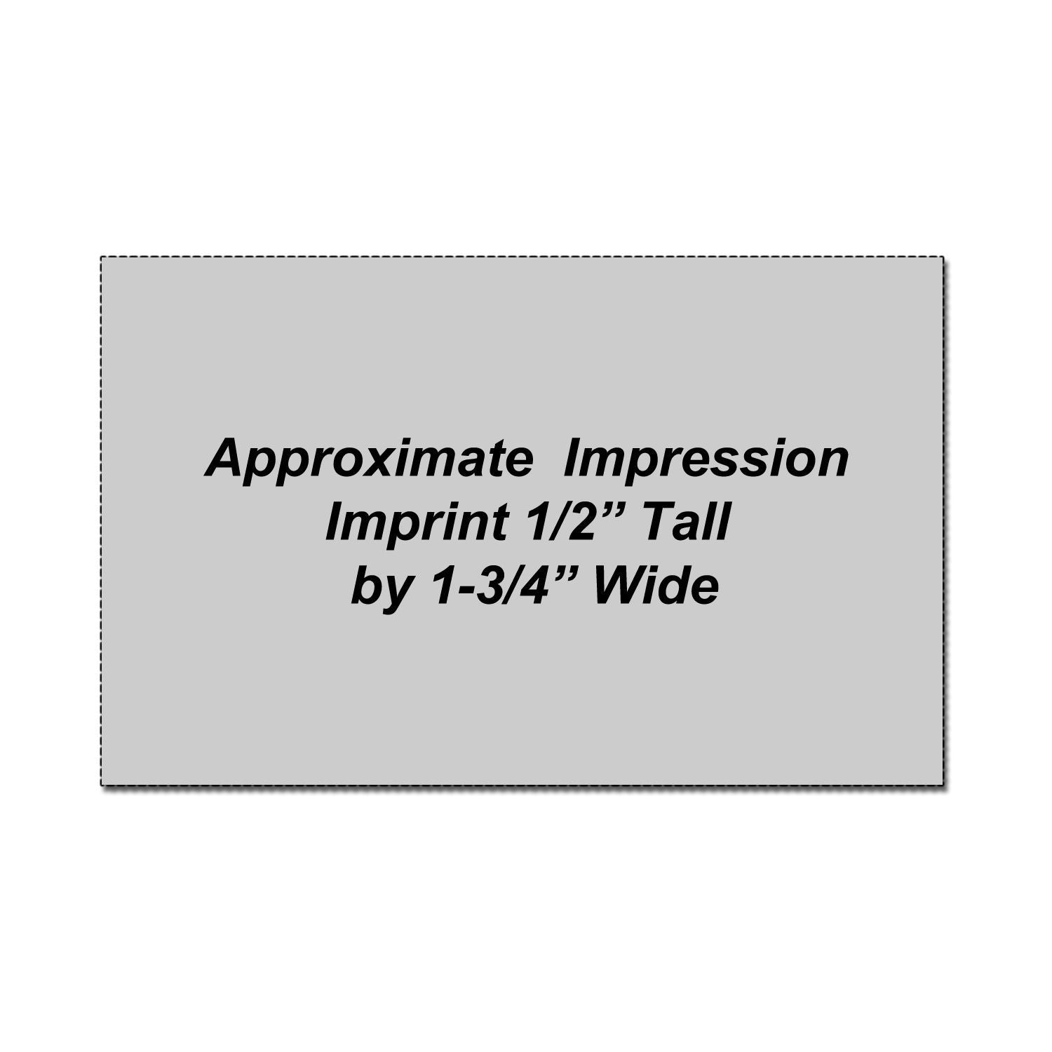Approximate imprint size graphic showing 1/2 inch tall by 1-3/4 inch wide text area.
