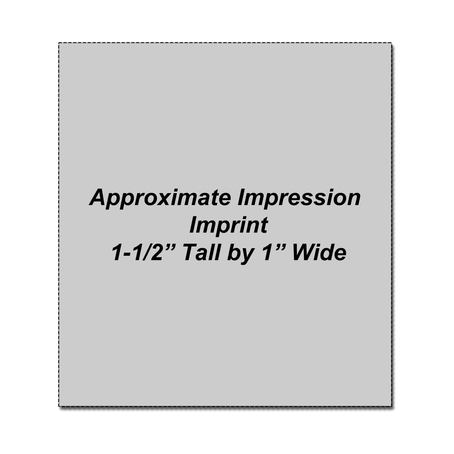 Approximate impression imprint size template, 1-1/2 inches tall by 1 inch wide, on gray background.
