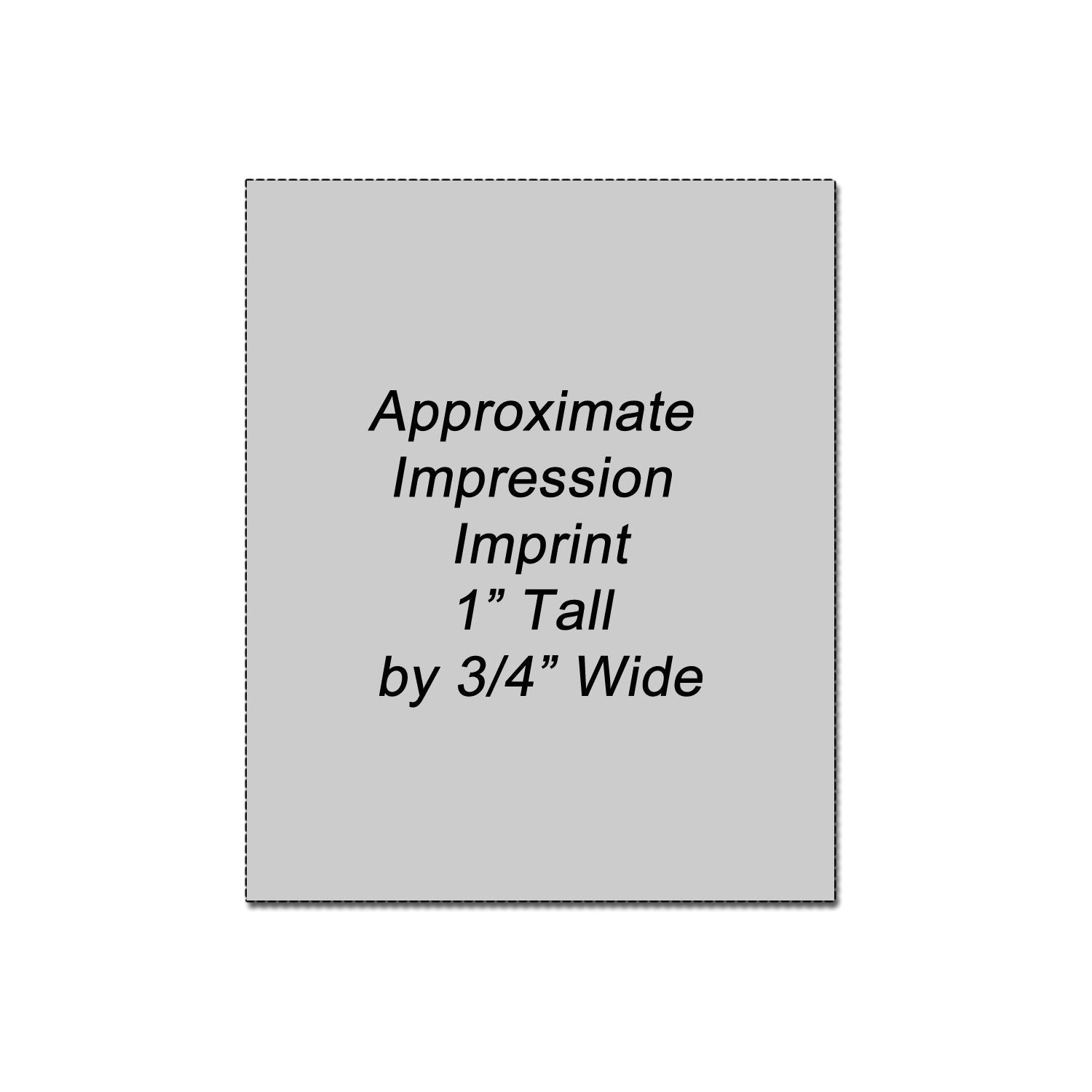 Grey imprint size guide showing approximate impression imprint, 1 inch tall by 3/4 inch wide.