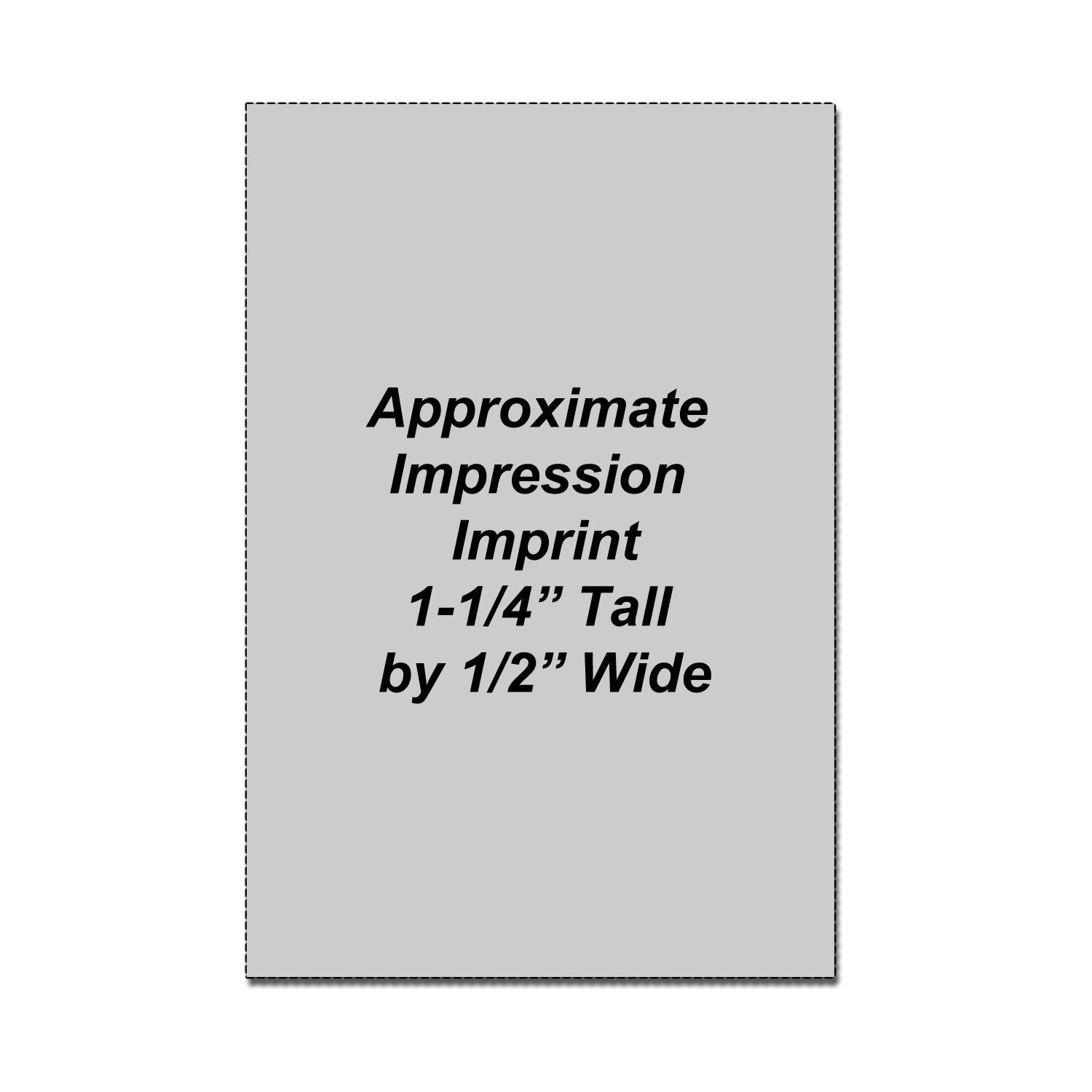 Approximate impression imprint size, 1-1/4 inch tall by 1/2 inch wide, shown on gray background.