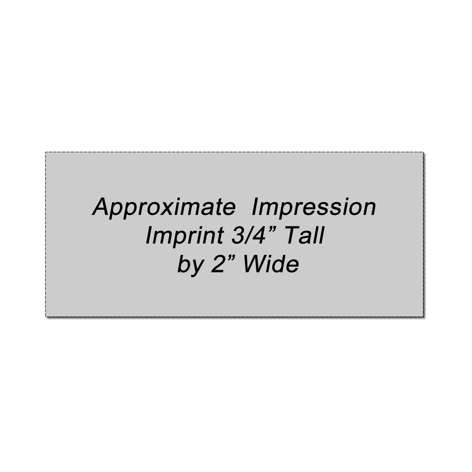 Approximate impression imprint size guide showing 3/4 inch tall by 2 inch wide area on a gray box.