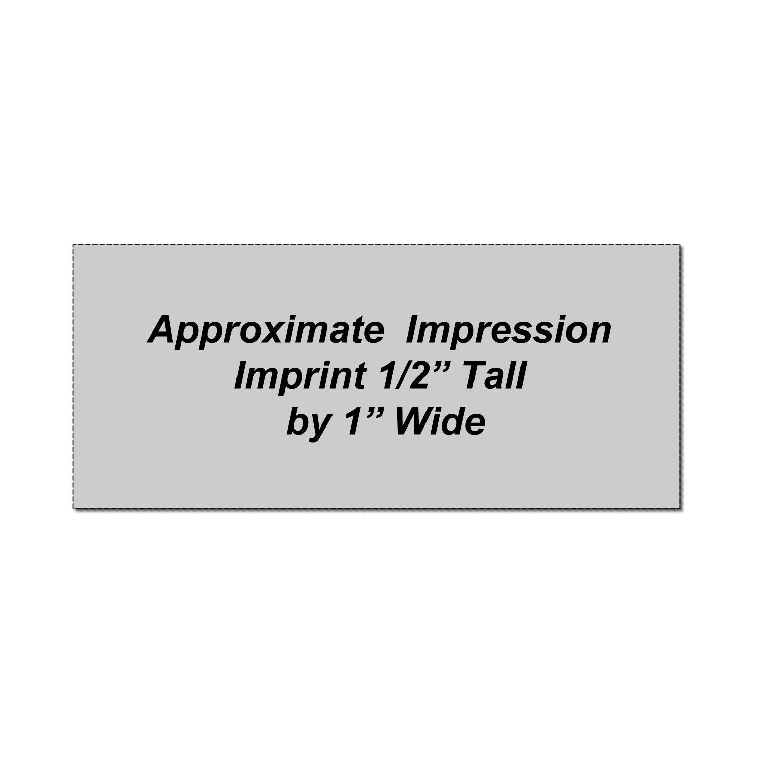 Approximate impression size graphic showing imprint dimensions, 1/2 inch tall by 1 inch wide.