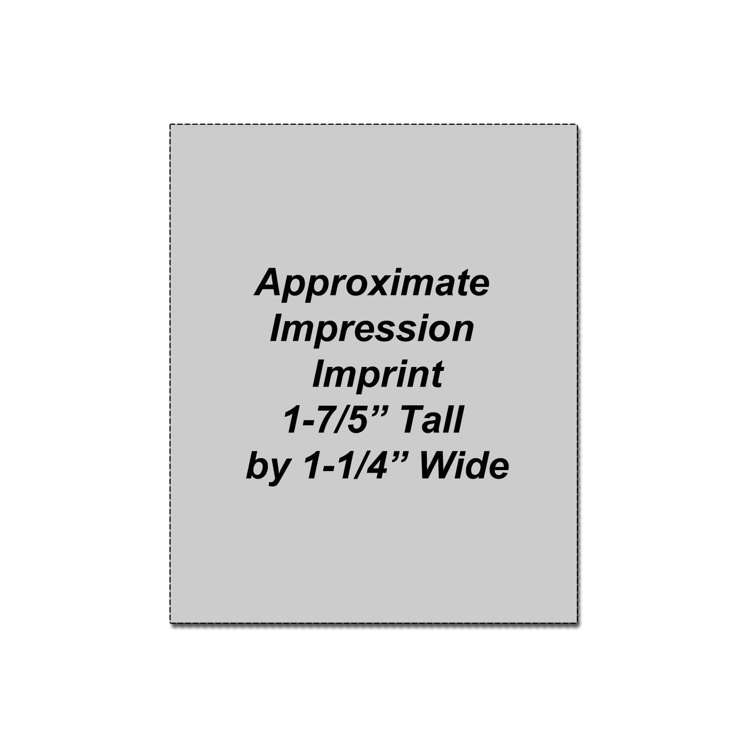 Approximate imprint size graphic showing 1-7/5 inch tall by 1-1/4 inch wide product dimensions.