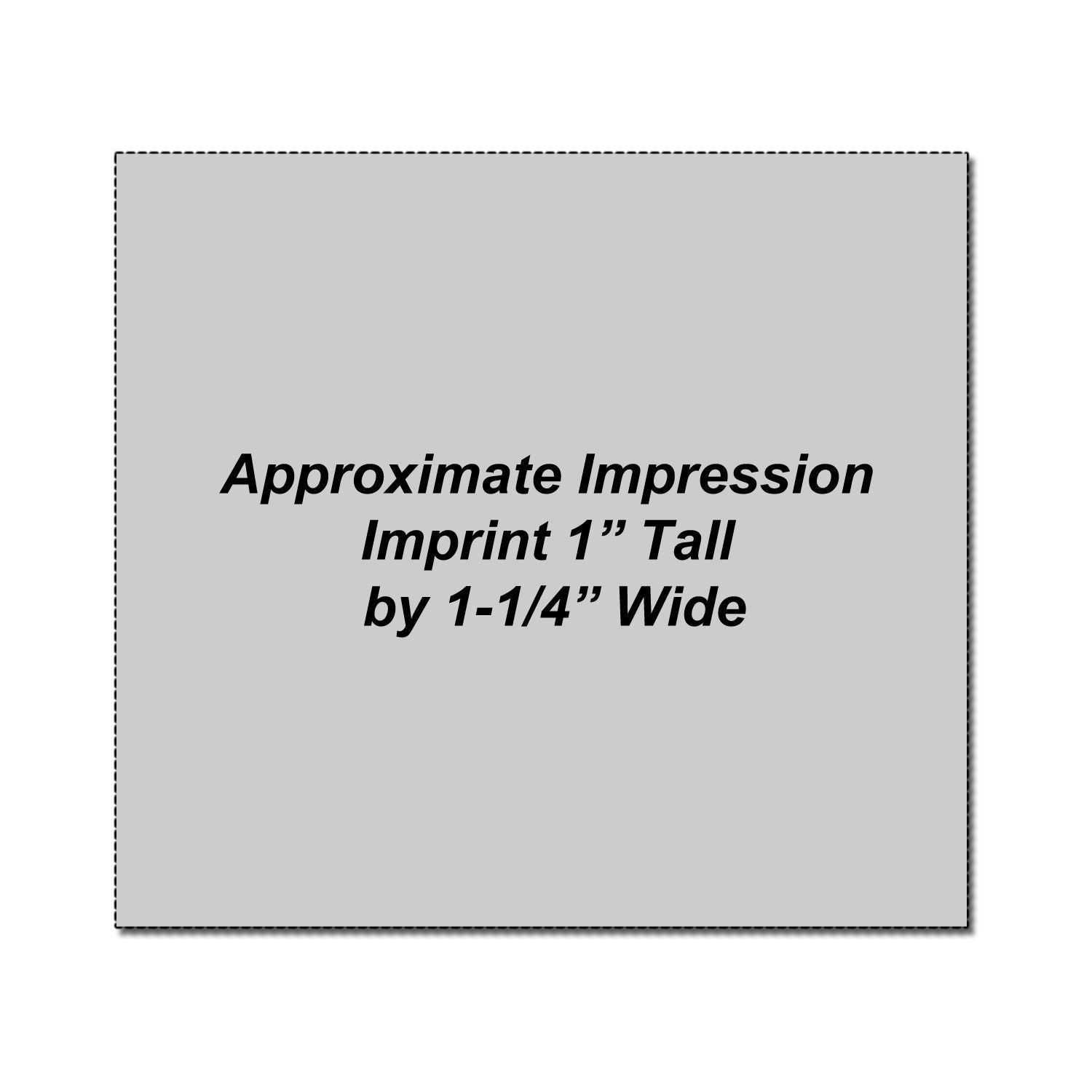 Approximate impression size chart showing imprint 1 inch tall by 1-1/4 inch wide on a gray square background.