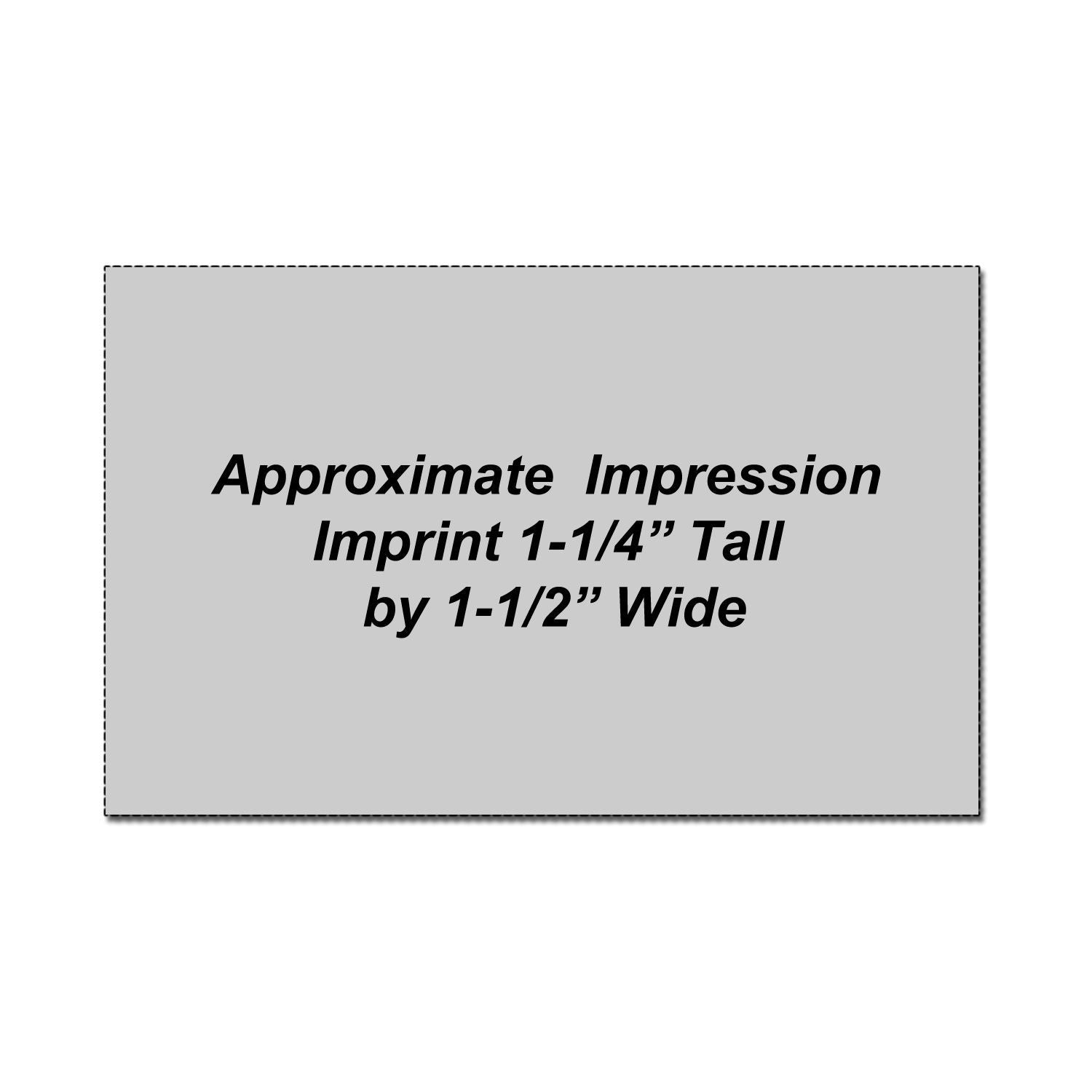 Approximate impression imprint size template, 1-1/4 inch tall by 1-1/2 inch wide on gray background.