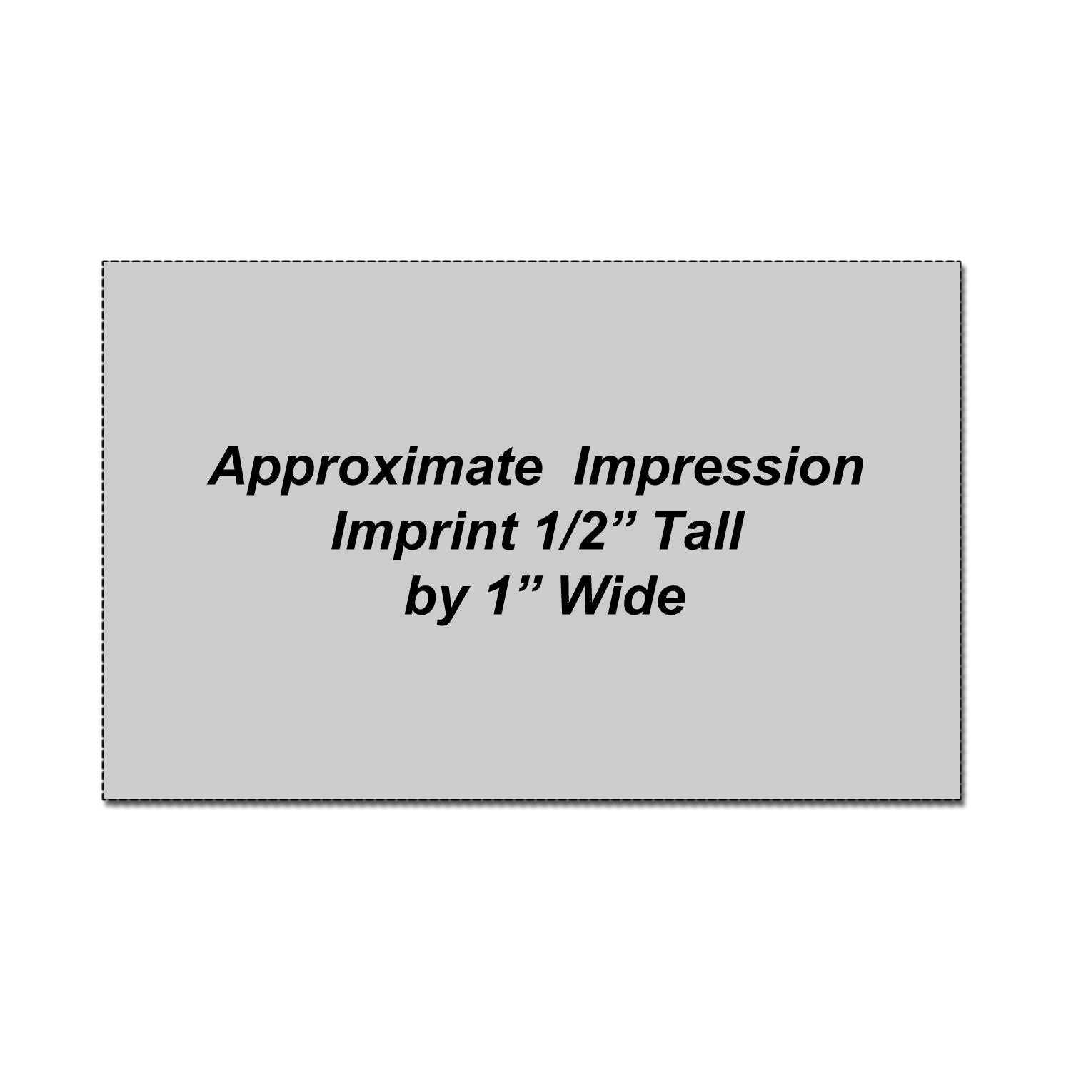 Approximate impression showing imprint size 1/2 inch tall by 1 inch wide on gray product template.