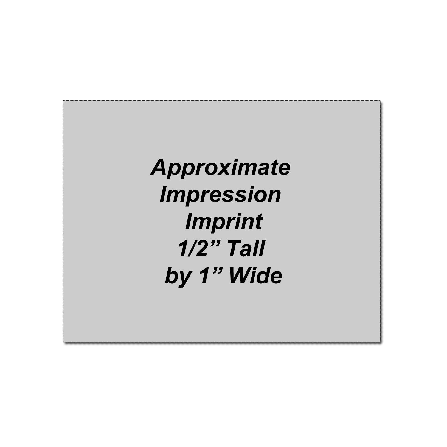 Approximate imprint impression graphic showing 1/2 inch tall by 1 inch wide text size layout.