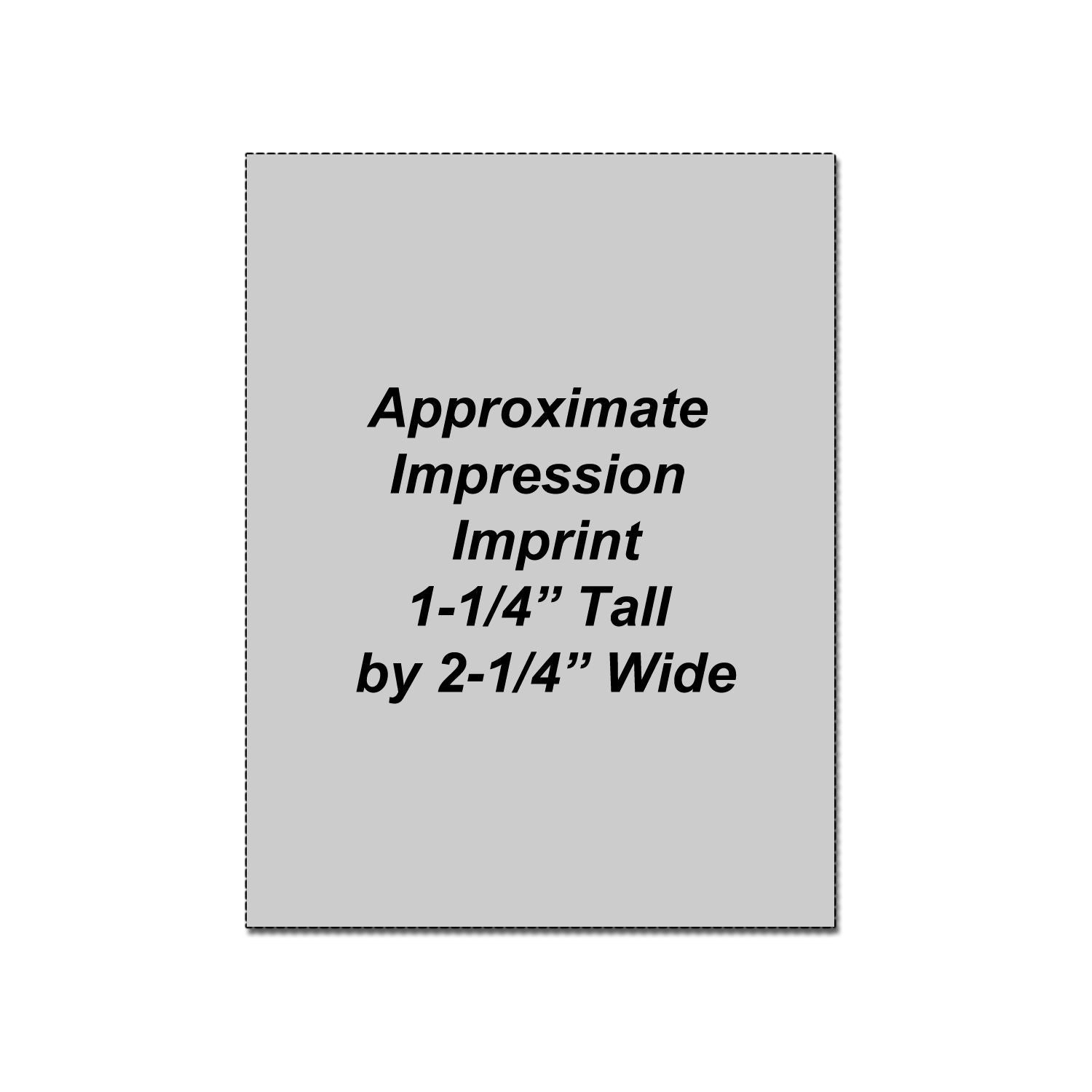 Approximate impression imprint size graphic, 1-1/4 inch tall by 2-1/4 inch wide, gray template box.