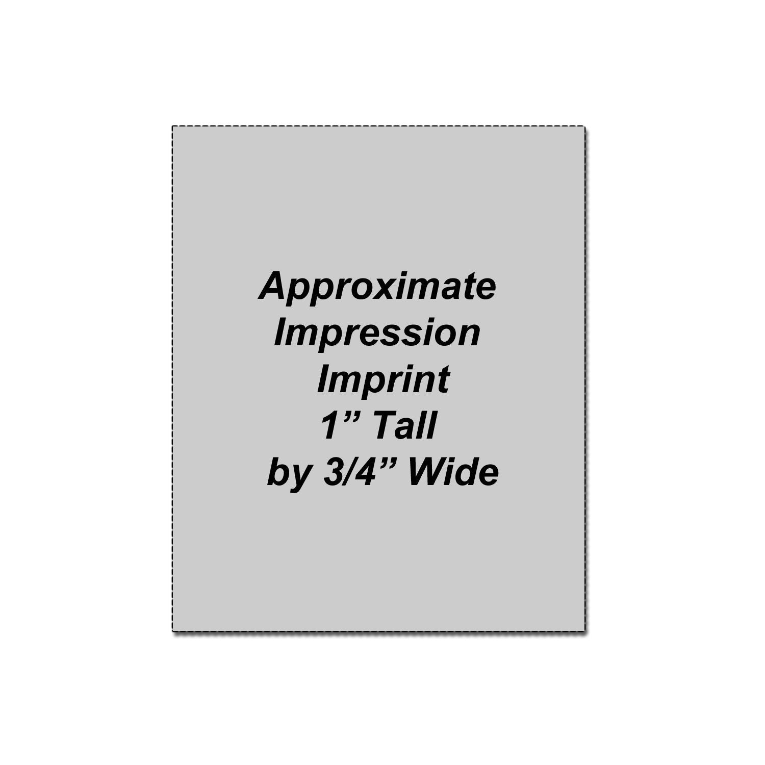Approximate imprint size graphic showing 1 inch tall by 3/4 inch wide imprint dimensions.