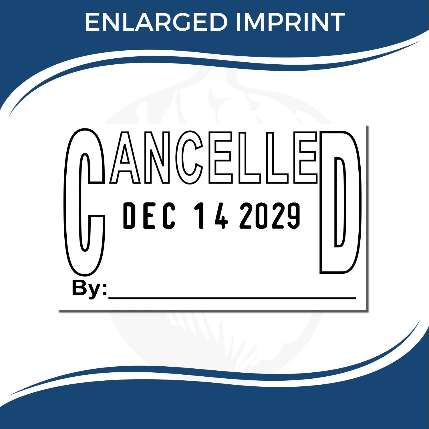 Blue and white canceled stamp template with enlarged imprint, large CANCELLED text, date Dec 14 2029, and signature line.
